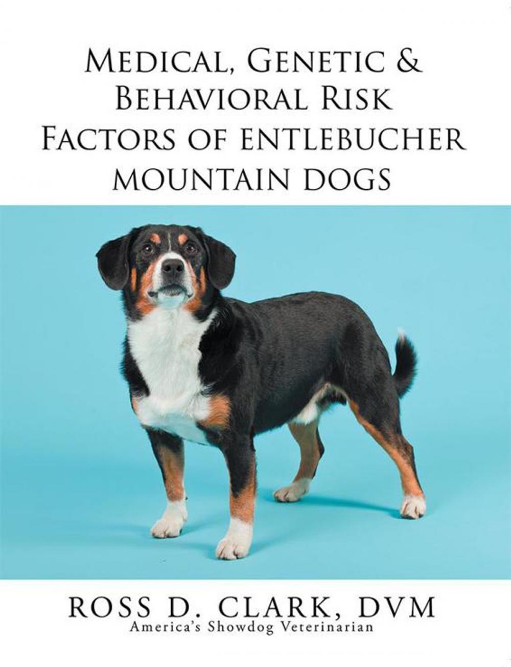 Big bigCover of Medical, Genetic & Behavioral Risk Factors of Entlebucher Mountain Dogs