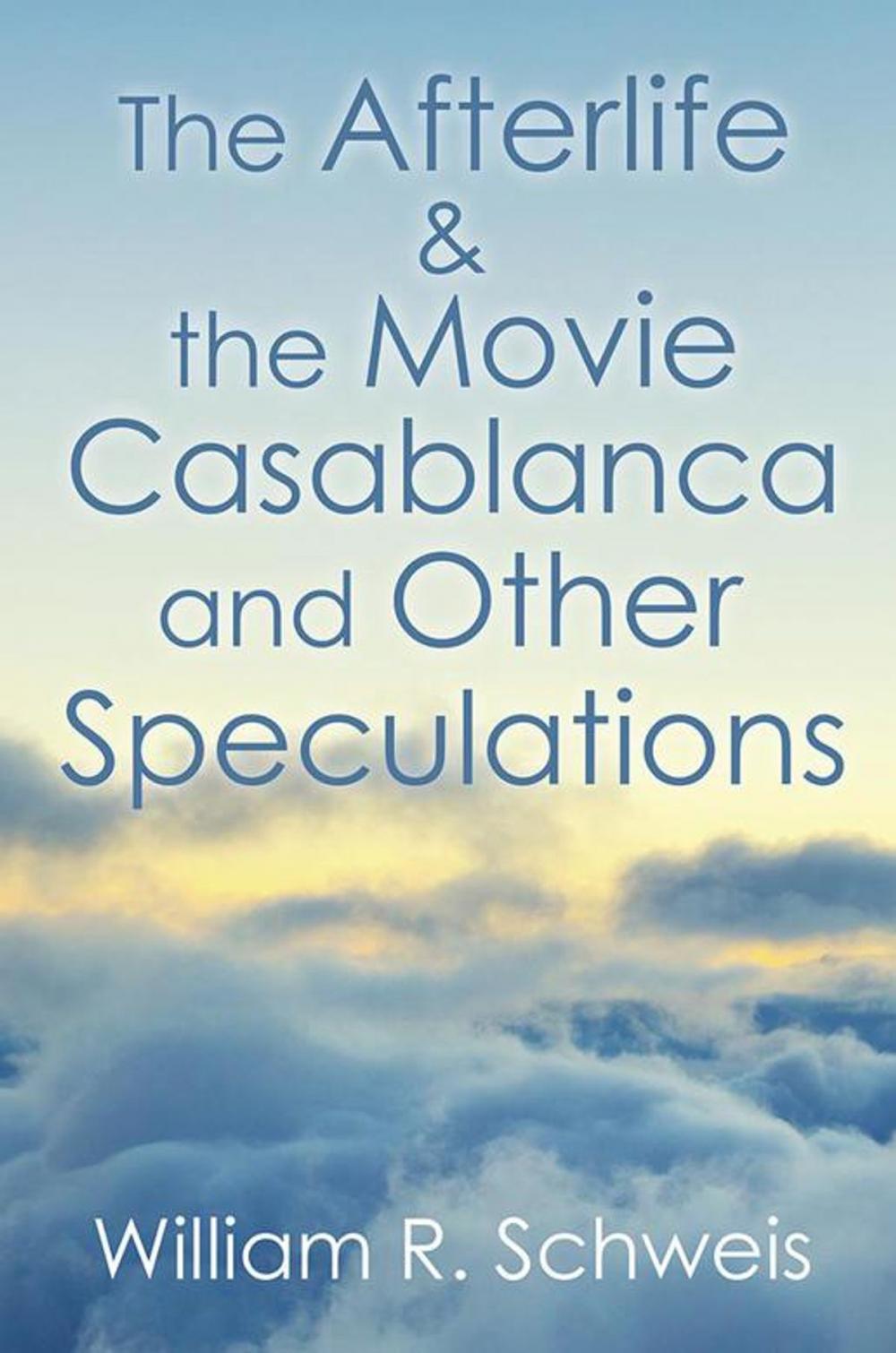 Big bigCover of The Afterlife & the Movie Casablanca and Other Speculations