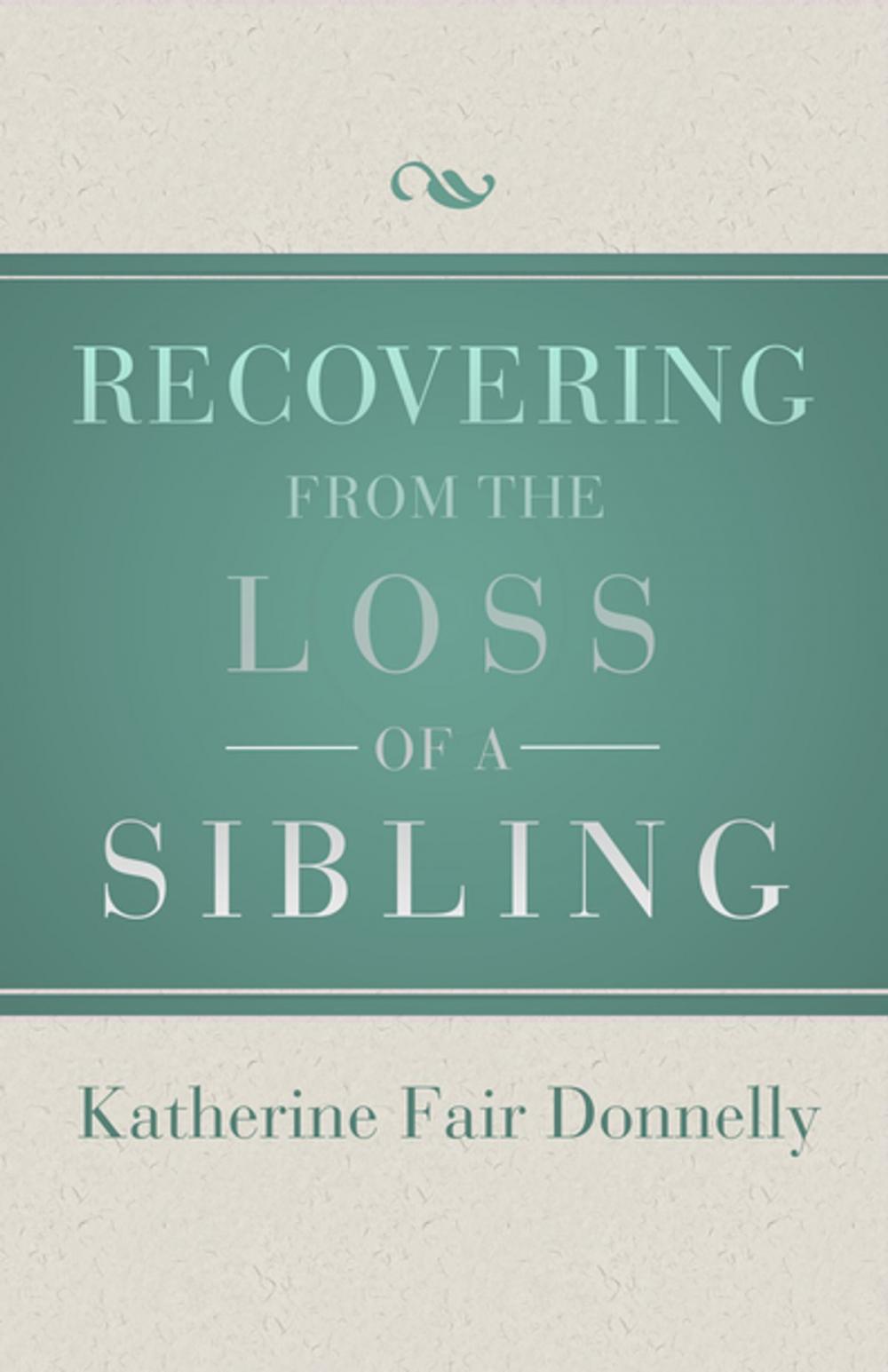 Big bigCover of Recovering from the Loss of a Sibling