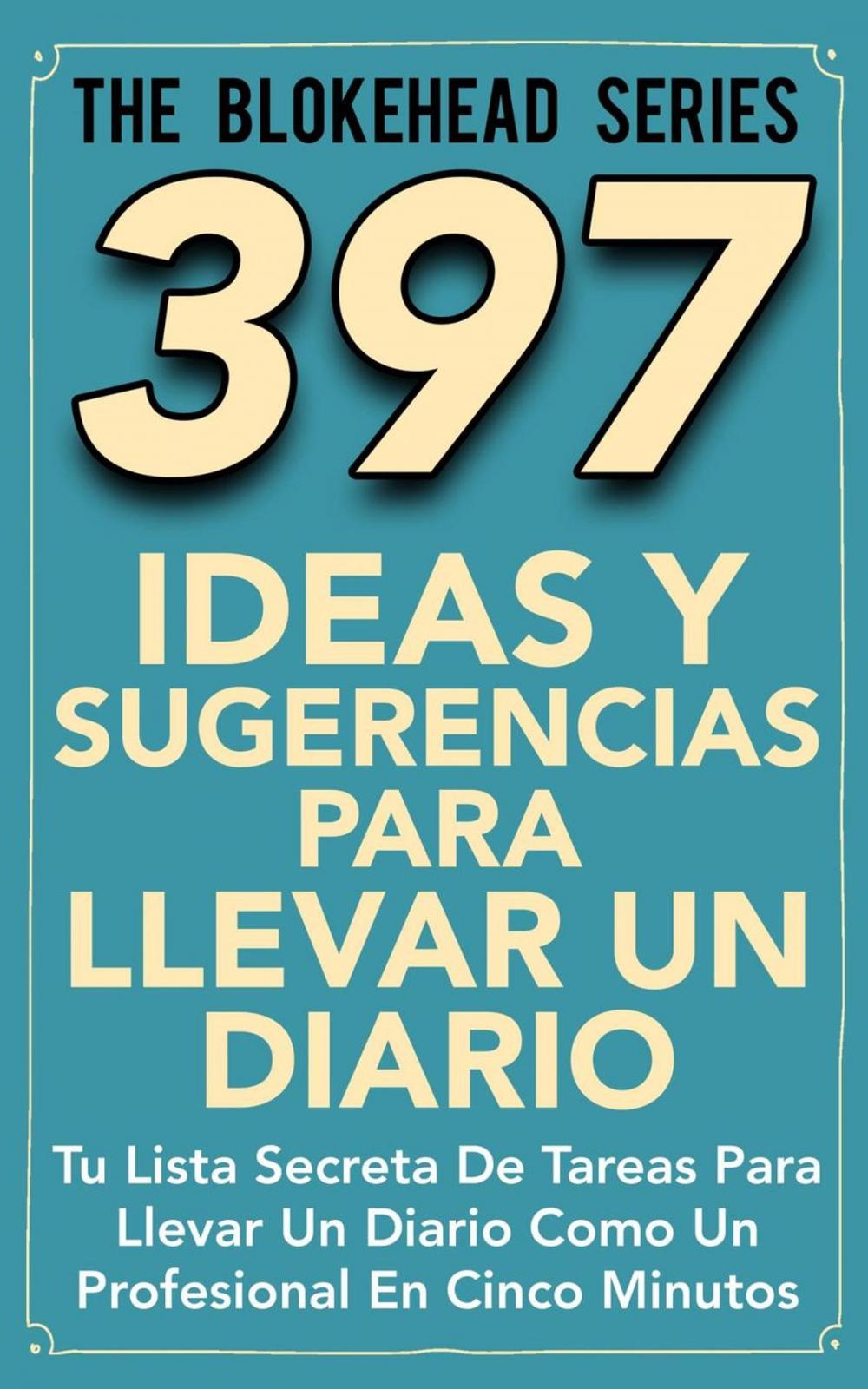 Big bigCover of 397 Ideas y Sugerencias para Llevar un Diario