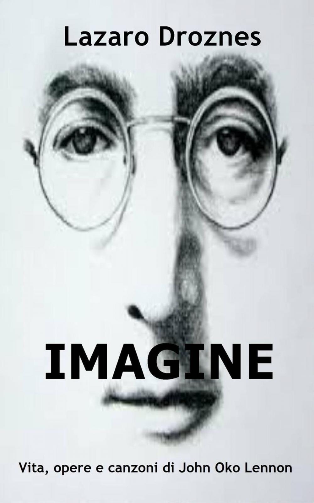 Big bigCover of IMAGINE Vita, opere e canzoni di John Ono Lennon