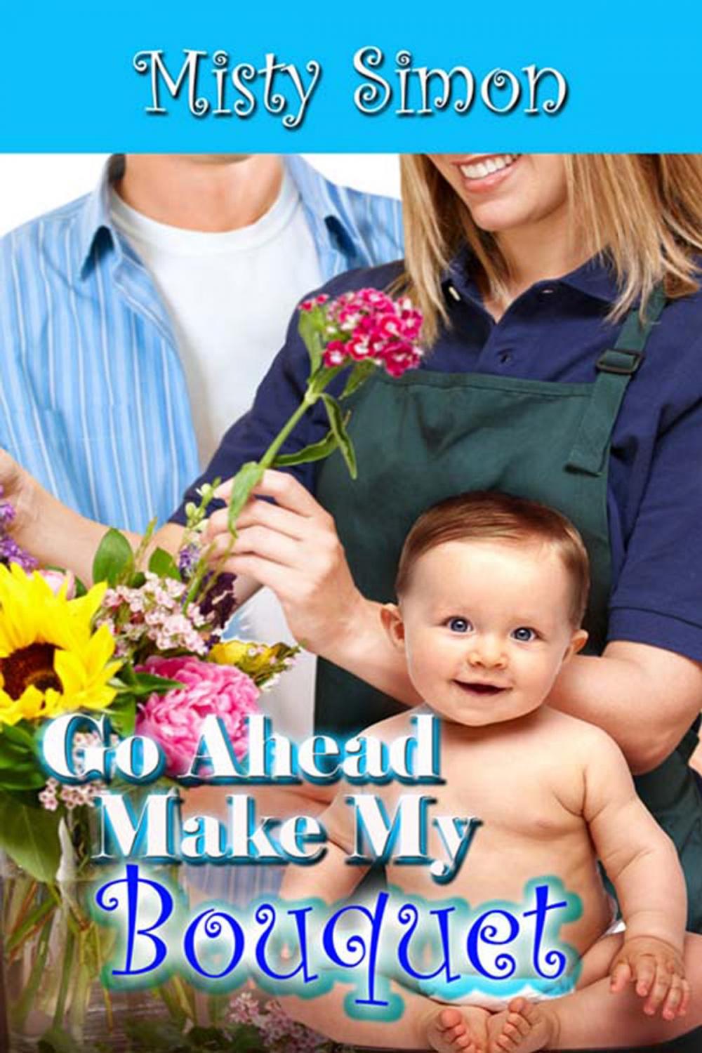 Big bigCover of Go Ahead, Make My Bouquet