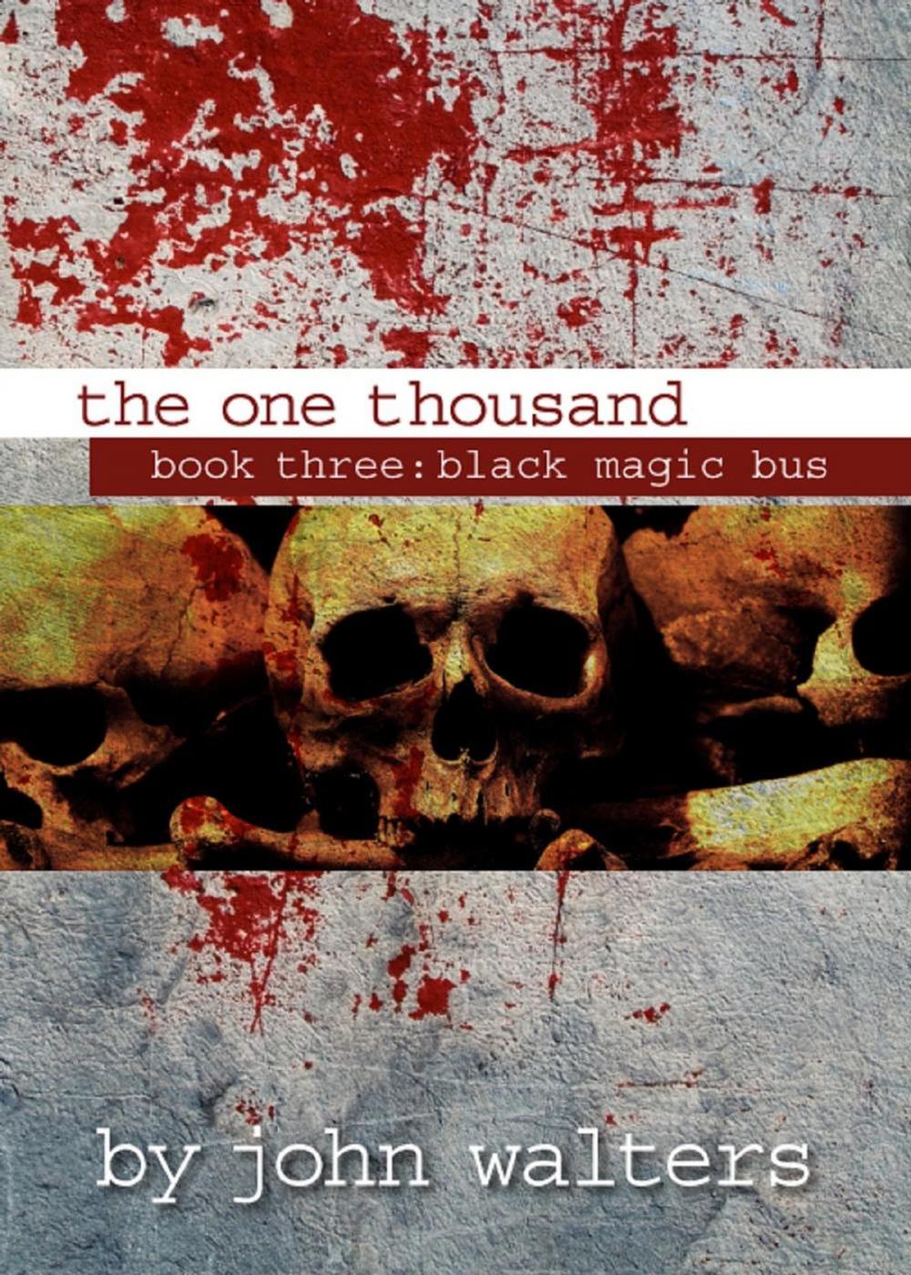 Big bigCover of The One Thousand: Book Three: Black Magic Bus