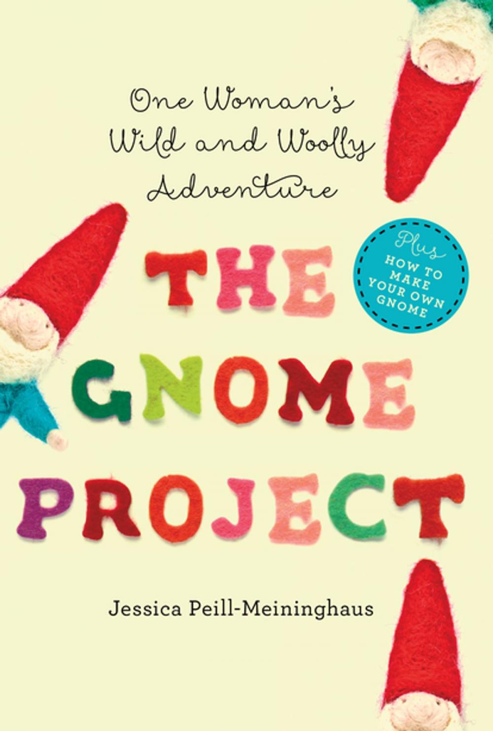 Big bigCover of The Gnome Project: One Woman's Wild and Woolly Adventure