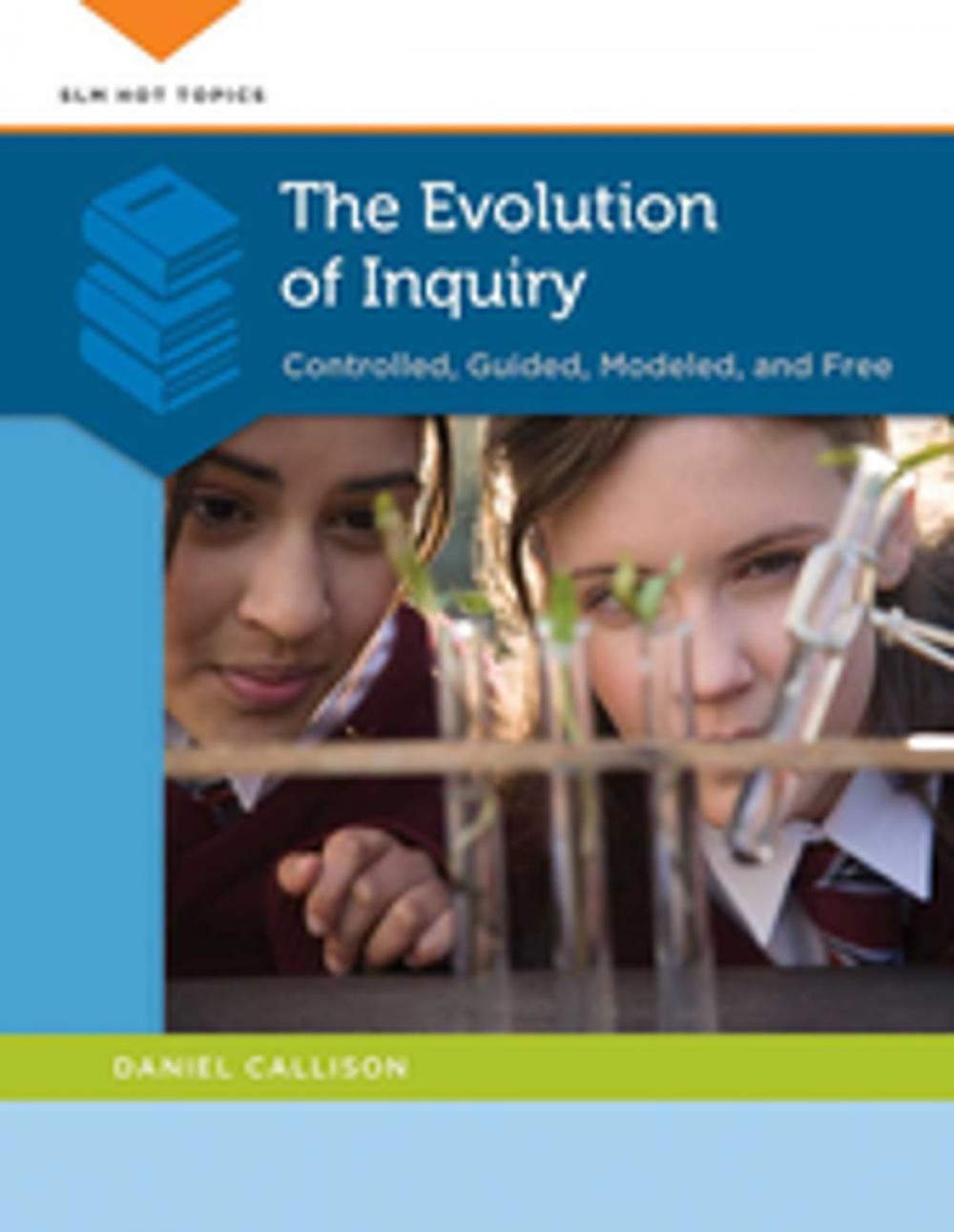 Big bigCover of The Evolution of Inquiry: Controlled, Guided, Modeled, and Free