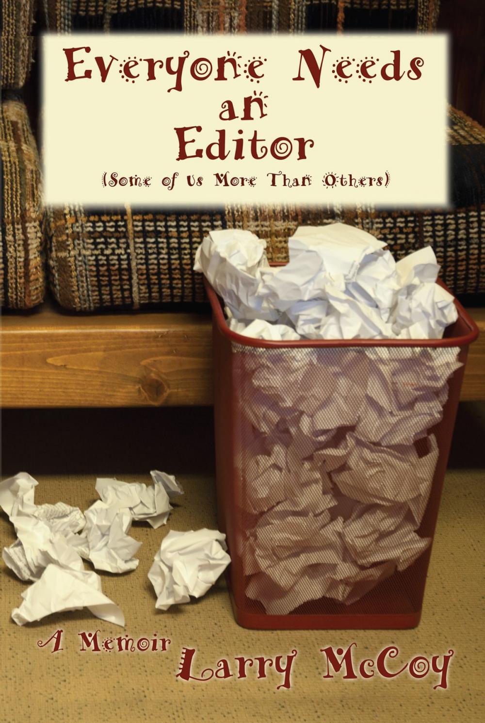 Big bigCover of Everyone Needs an Editor (Some of Us More Than Others)