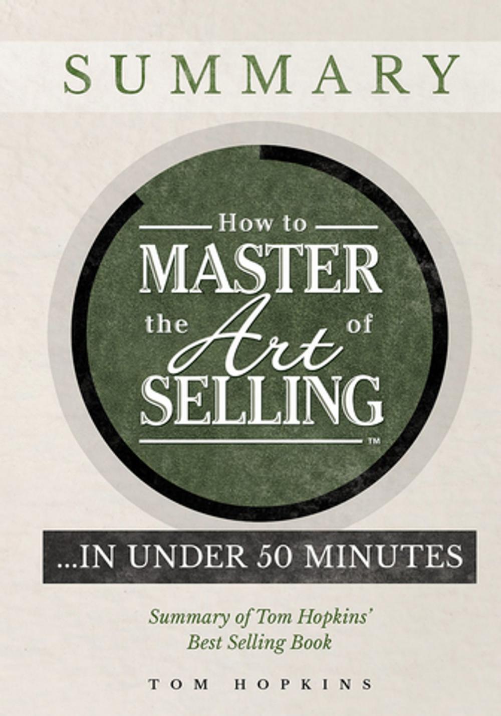 Big bigCover of How to Master the Art of Selling …. In Under 50 Minutes