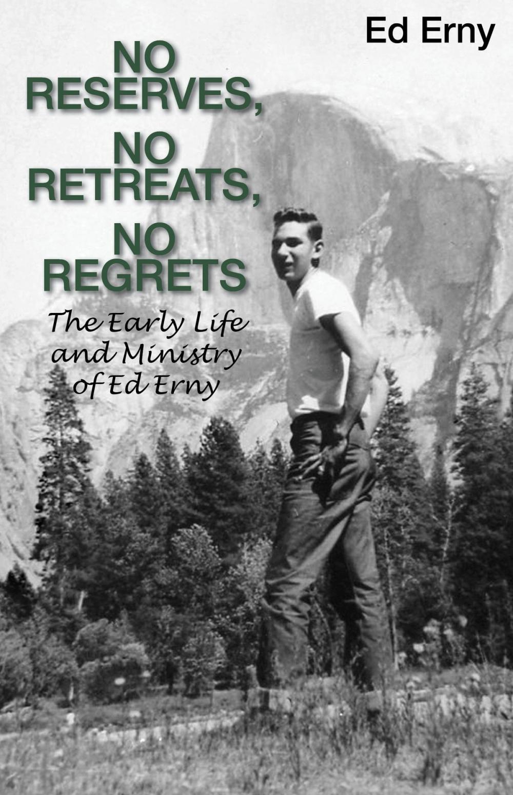 Big bigCover of No Reserves, No Retreats, No Regrets (The Life and Ministry of Ed Erny)