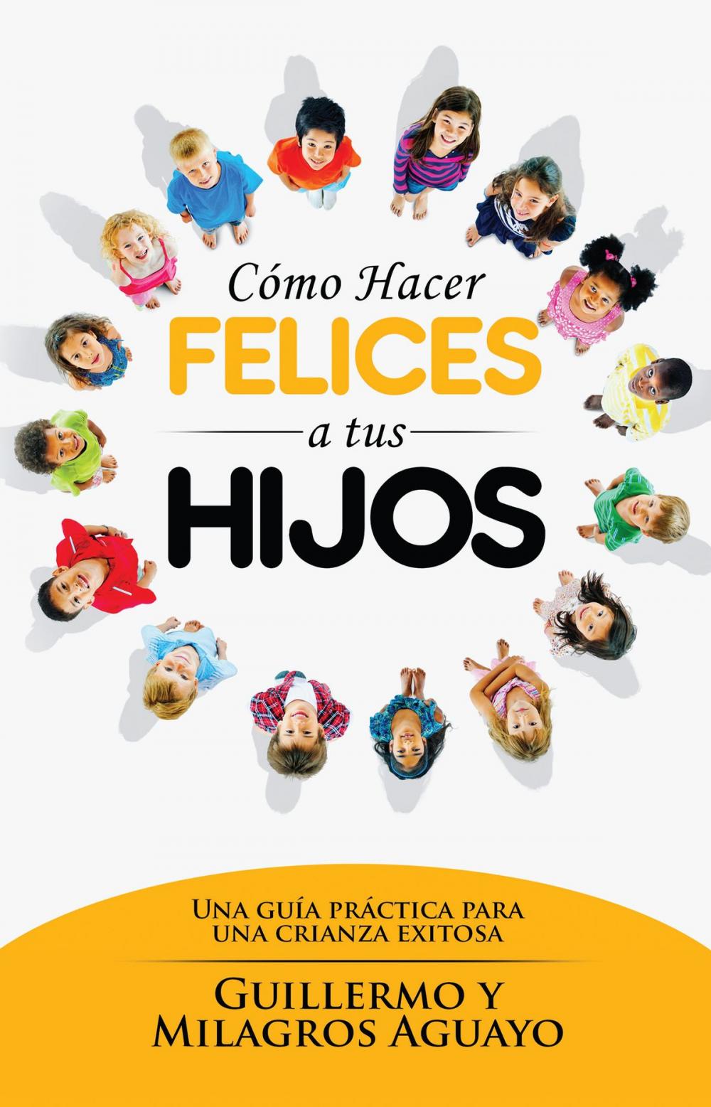 Big bigCover of Cómo hacer felices a tus hijos