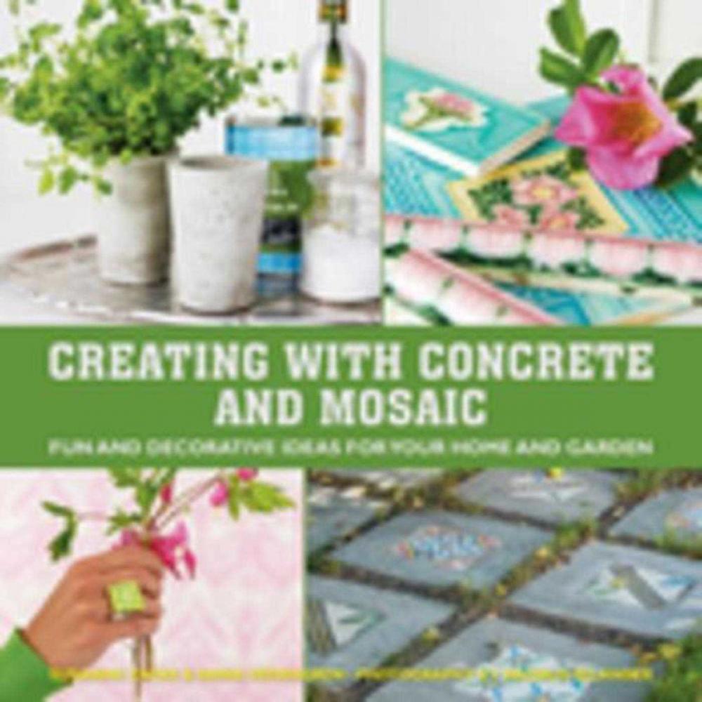 Big bigCover of Creating with Concrete and Mosaic