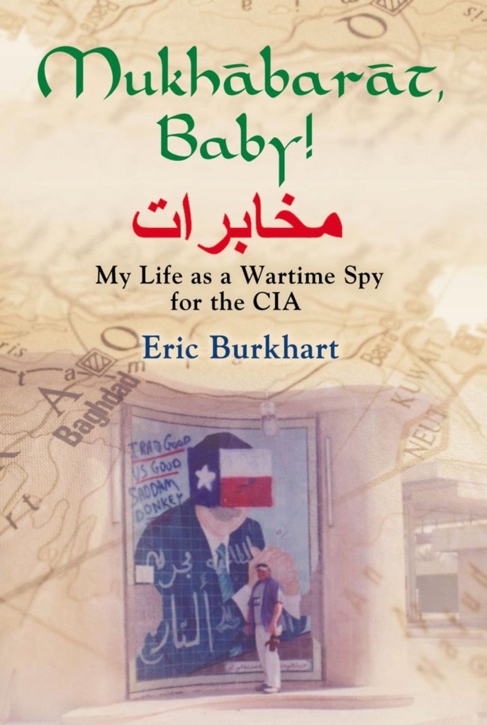 Big bigCover of Mukhabarat, Baby! My Life as a Wartime Spy for the CIA