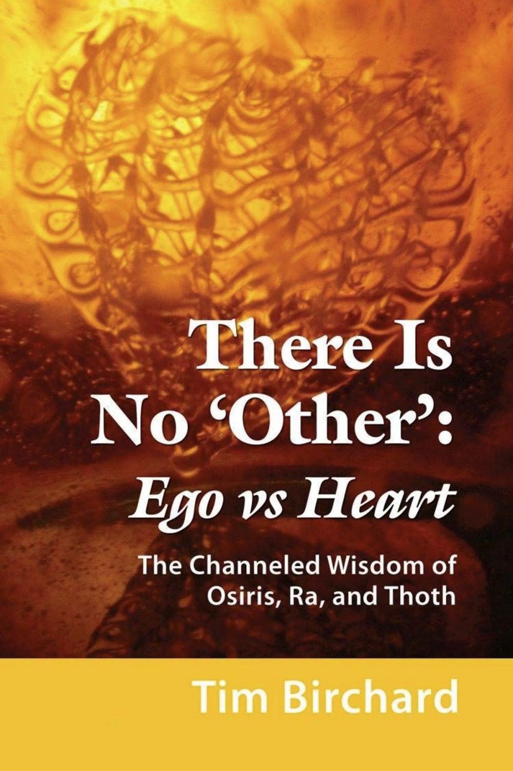 Big bigCover of There Is No 'Other': Ego vs. Heart - The Channeled Wisdom of Osiris, Ra, and Thoth