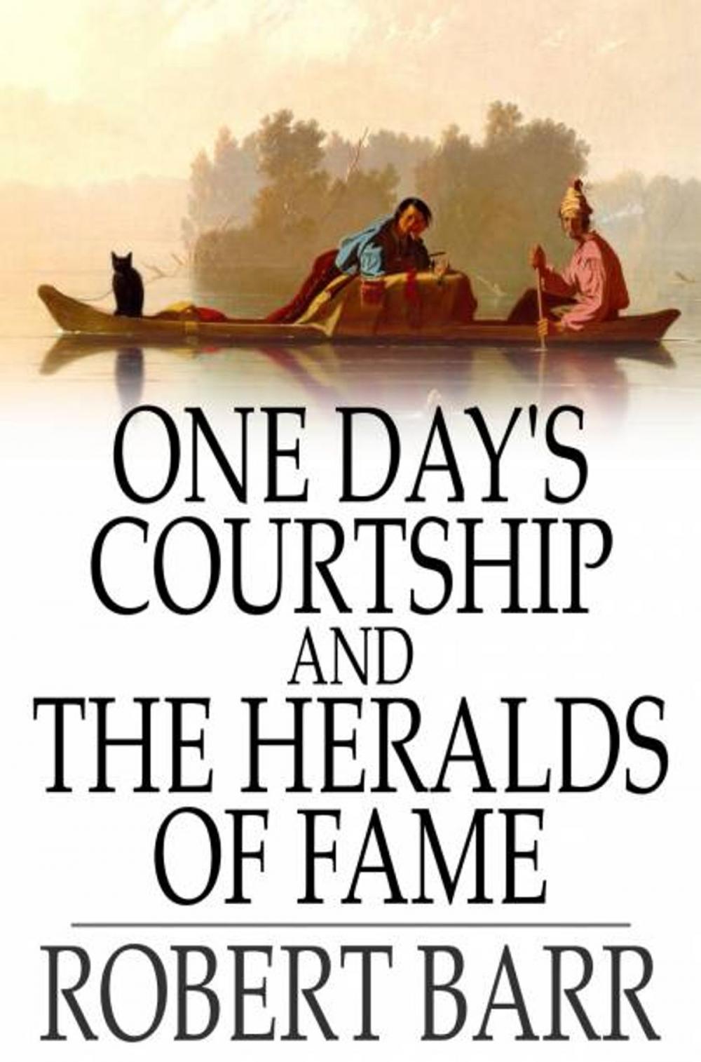 Big bigCover of One Day's Courtship and The Heralds of Fame