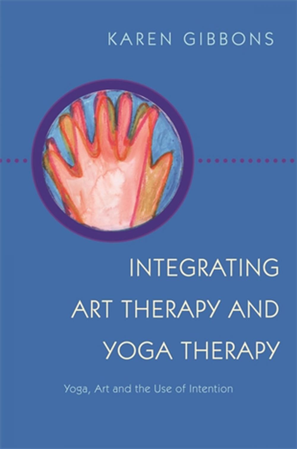 Big bigCover of Integrating Art Therapy and Yoga Therapy