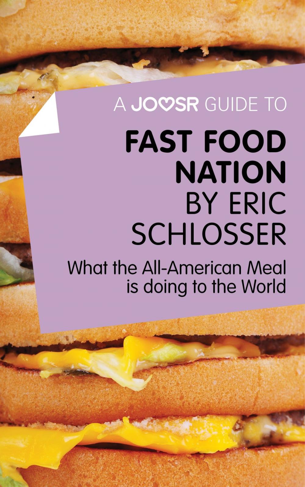 Big bigCover of A Joosr Guide to... Fast Food Nation by Eric Schlosser: What The All-American Meal is Doing to the World