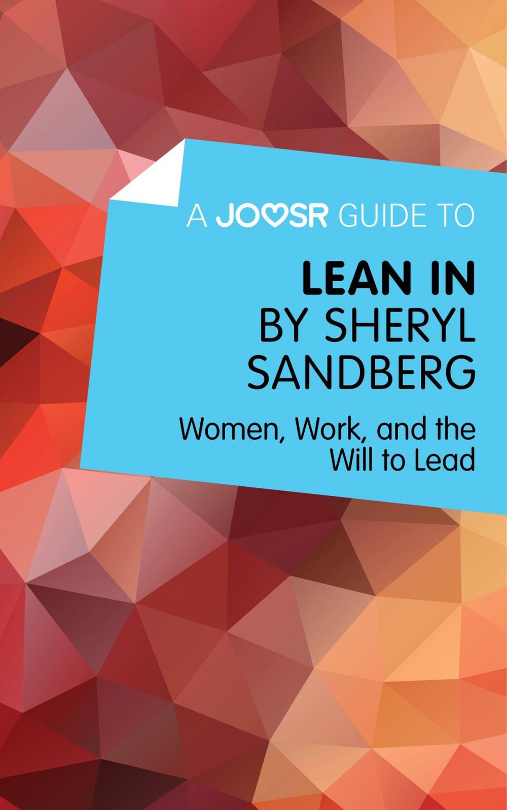 Big bigCover of A Joosr Guide to... Lean In by Sheryl Sandberg: Women, Work, and the Will to Lead