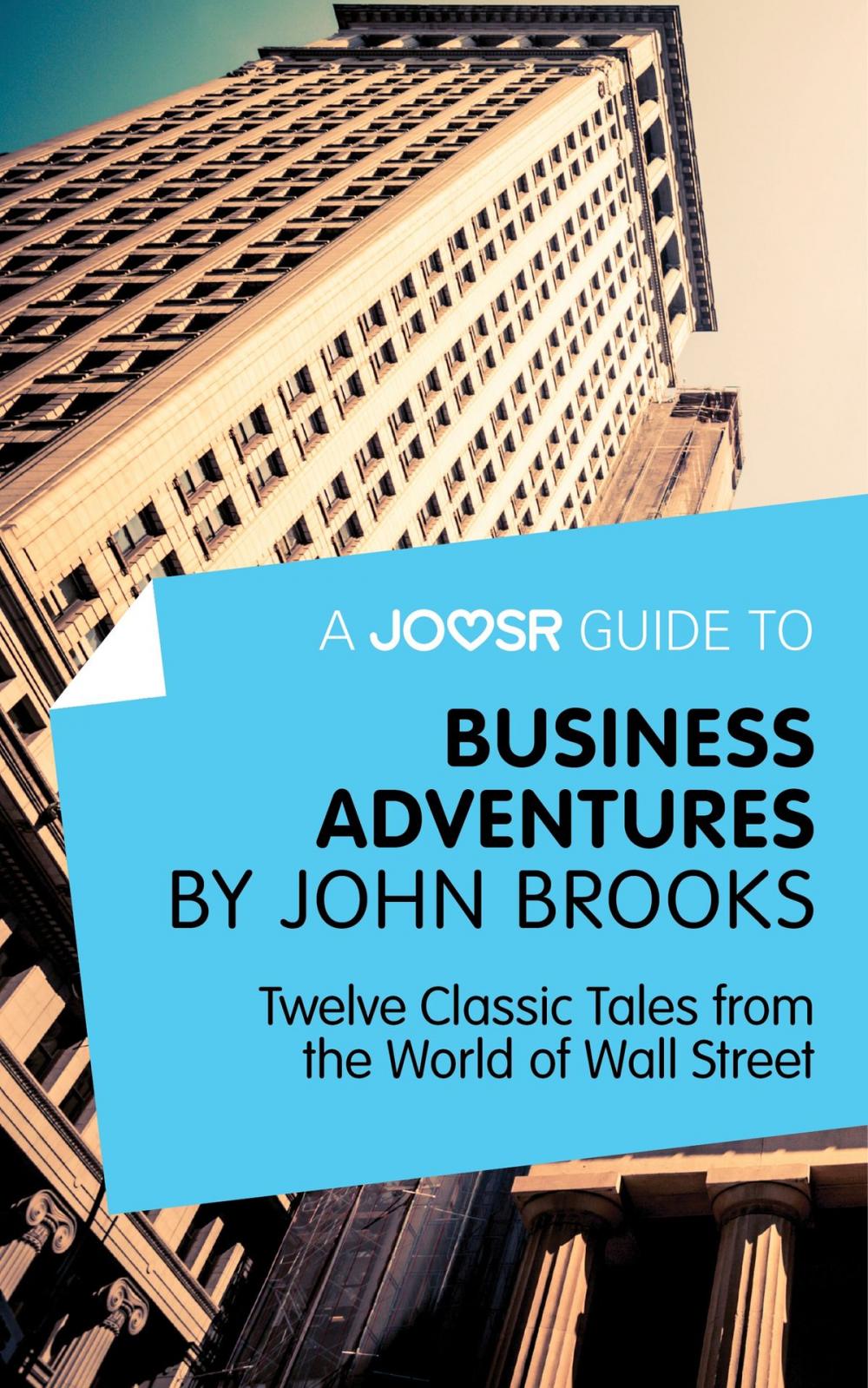 Big bigCover of A Joosr Guide to... Business Adventures by John Brooks: Twelve Classic Tales from the World of Wall Street