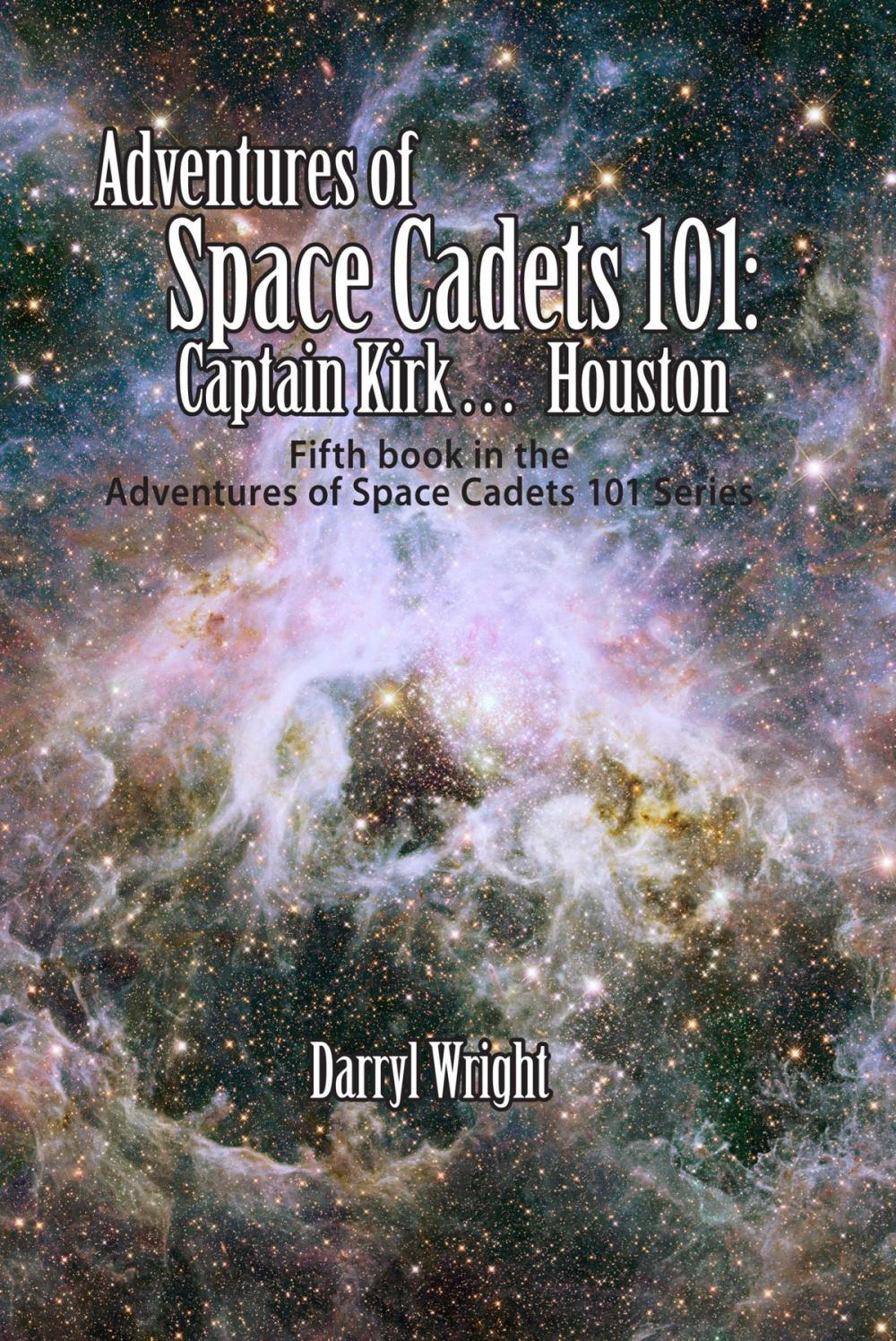 Big bigCover of Adventures of Space Cadets 101: Captain Kirk... Houston