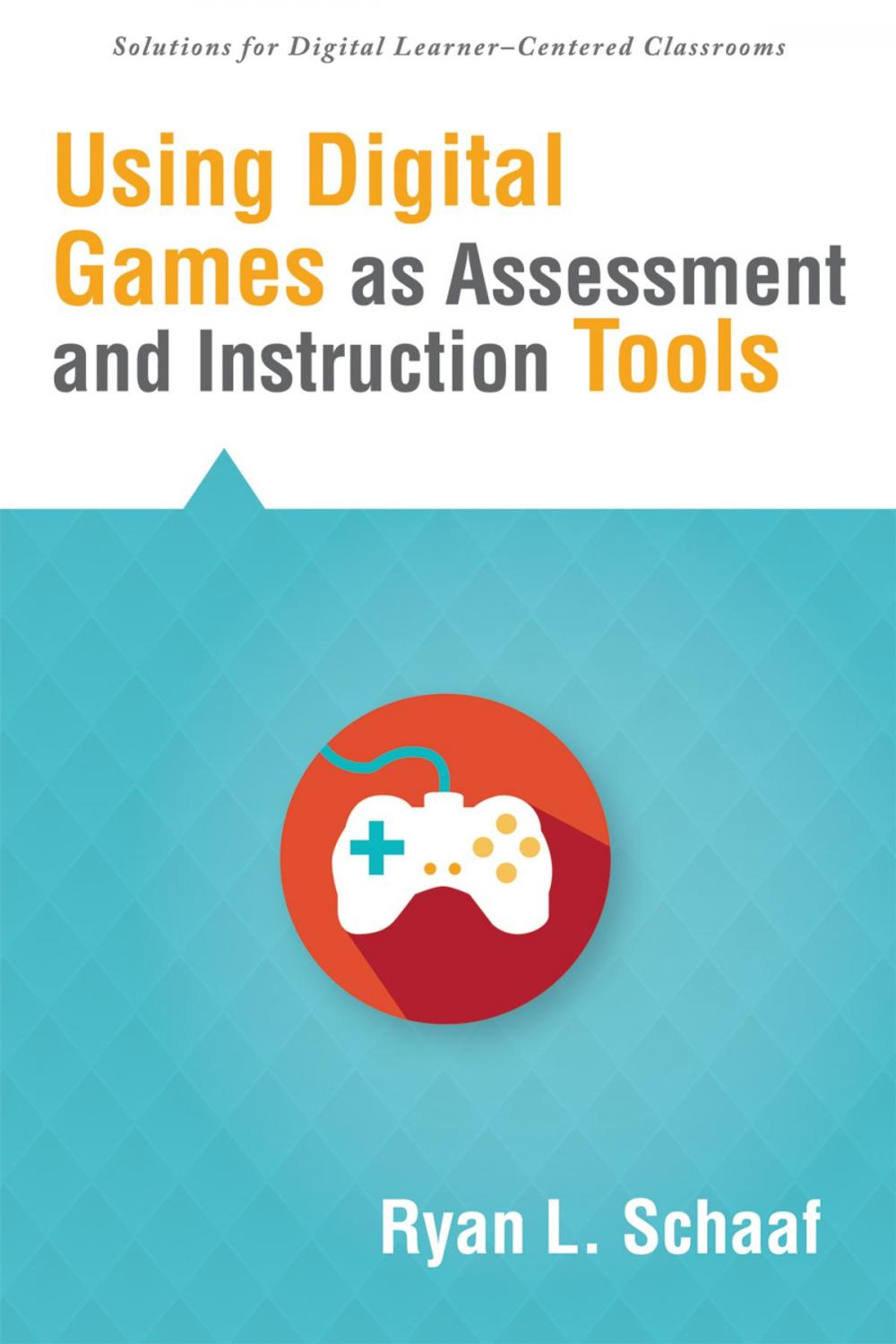 Big bigCover of Using Digital Games as Assessment and Instruction Tools