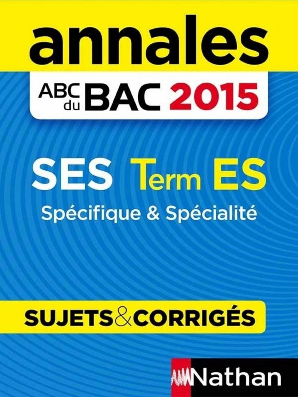 Big bigCover of Annales ABC du BAC 2015 SES Term ES Spécifique et spécialité