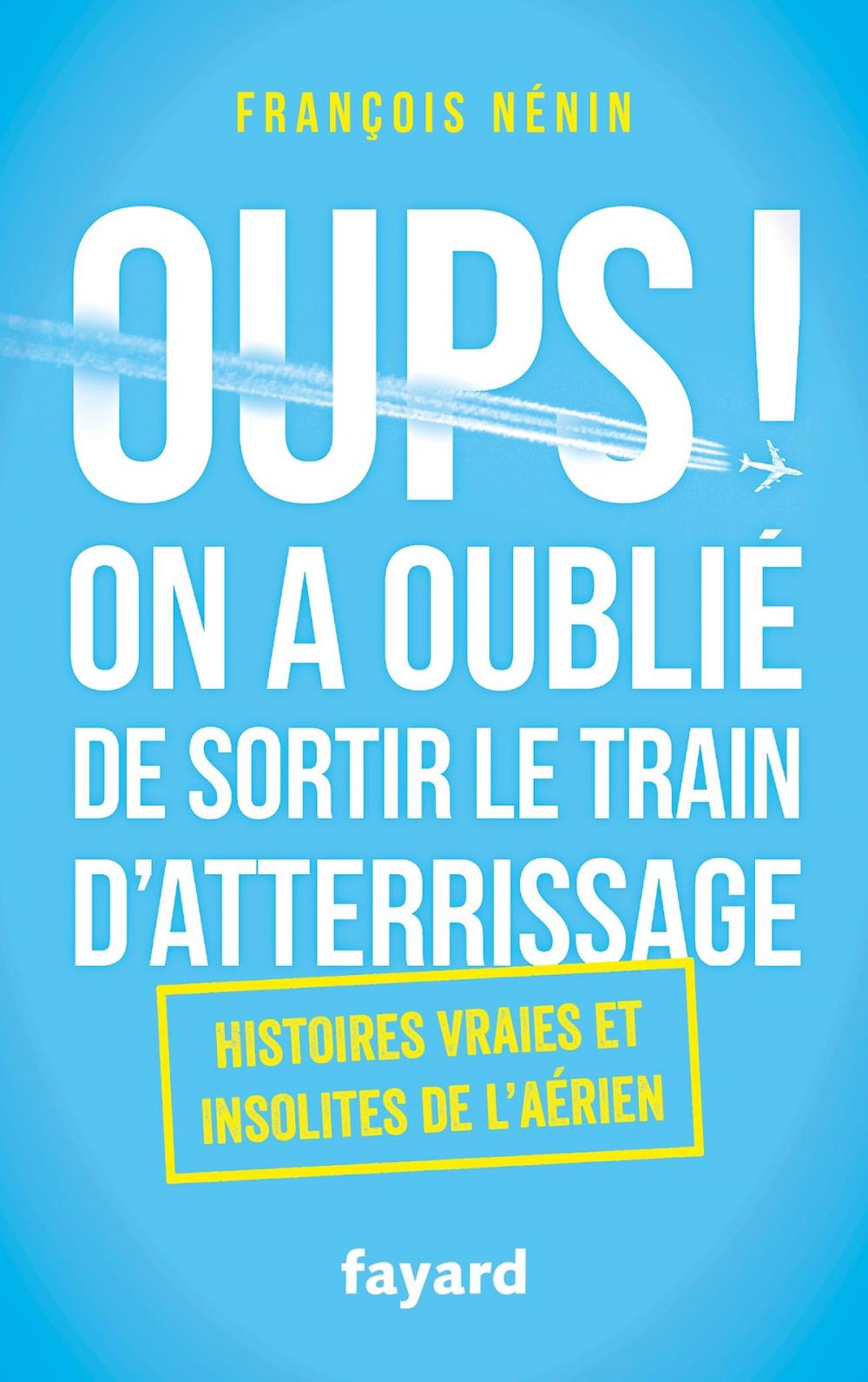 Big bigCover of Oups ! On a oublié de sortir le train d'atterrissage