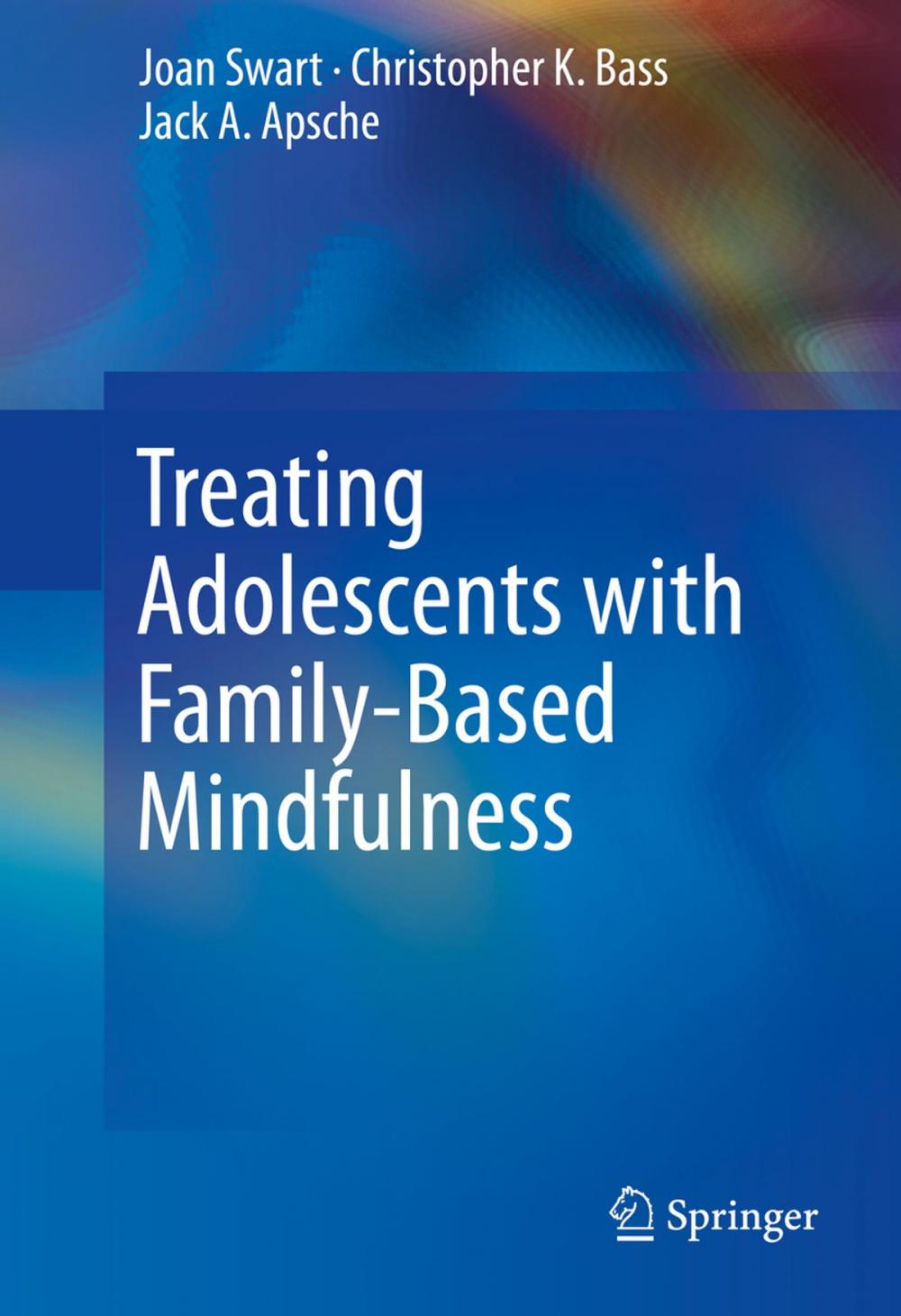 Big bigCover of Treating Adolescents with Family-Based Mindfulness