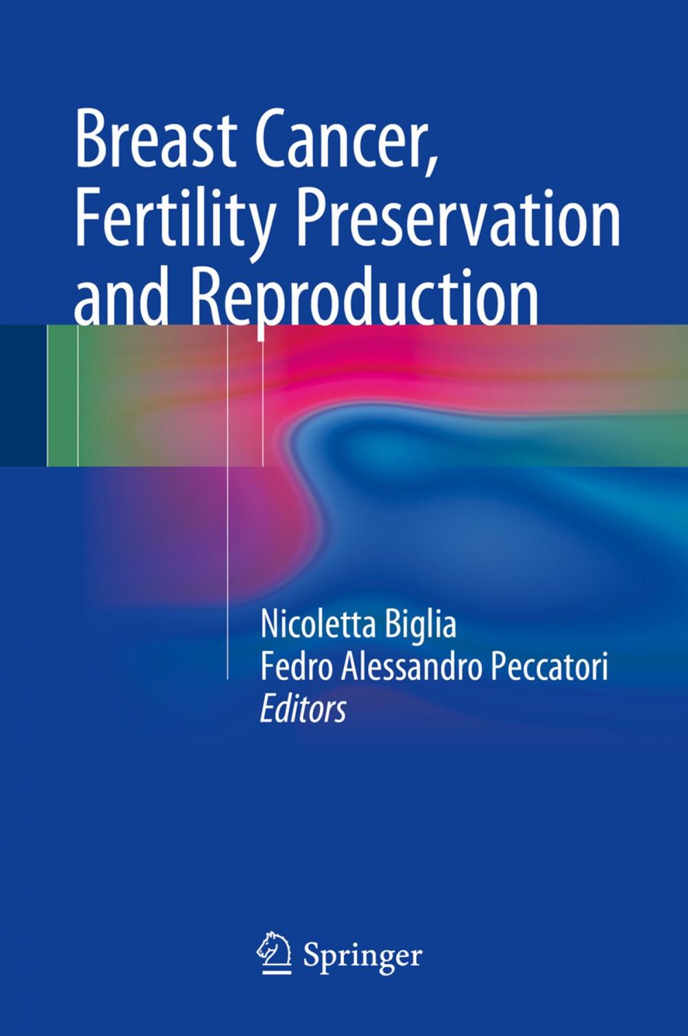 Big bigCover of Breast Cancer, Fertility Preservation and Reproduction