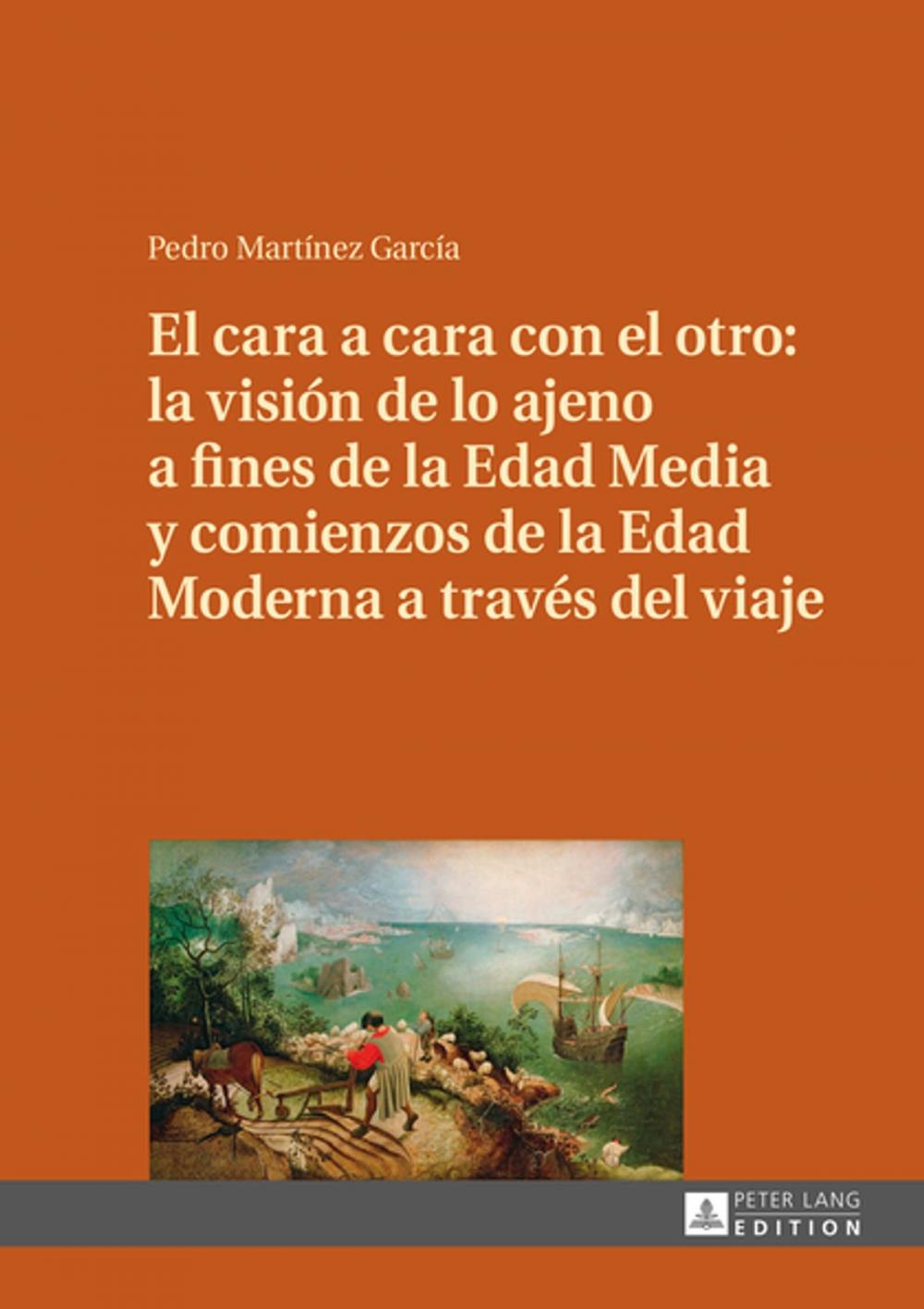 Big bigCover of El cara a cara con el otro: la visión de lo ajeno a fines de la Edad Media y comienzos de la Edad Moderna a través del viaje