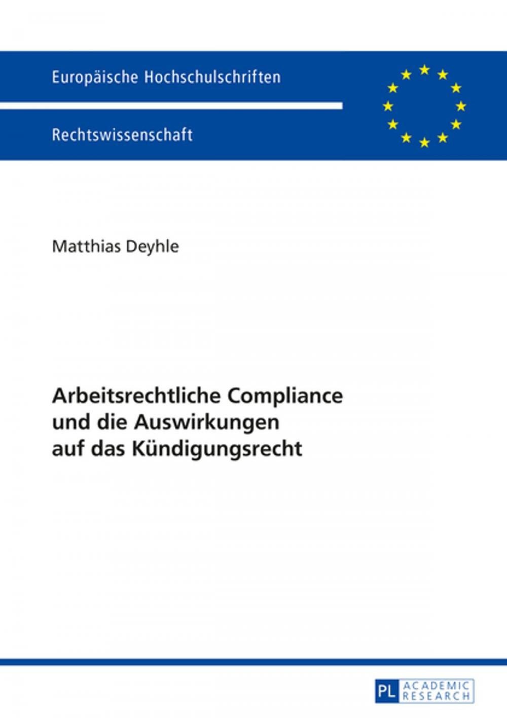 Big bigCover of Arbeitsrechtliche Compliance und die Auswirkungen auf das Kuendigungsrecht