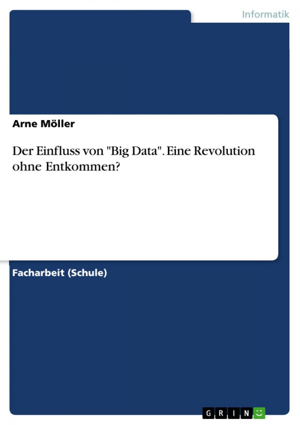 Big bigCover of Der Einfluss von 'Big Data'. Eine Revolution ohne Entkommen?