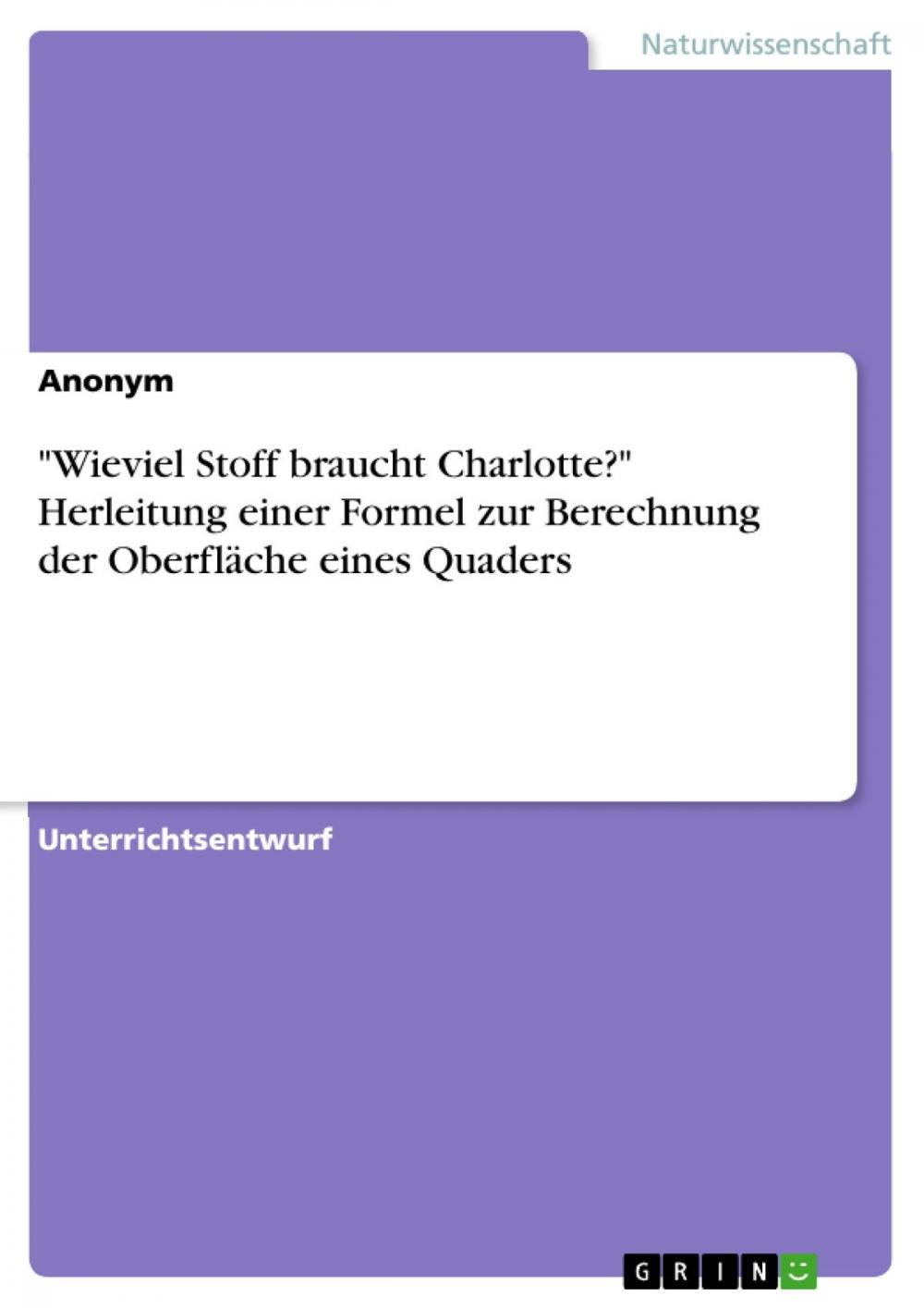 Big bigCover of 'Wieviel Stoff braucht Charlotte?' Herleitung einer Formel zur Berechnung der Oberfläche eines Quaders