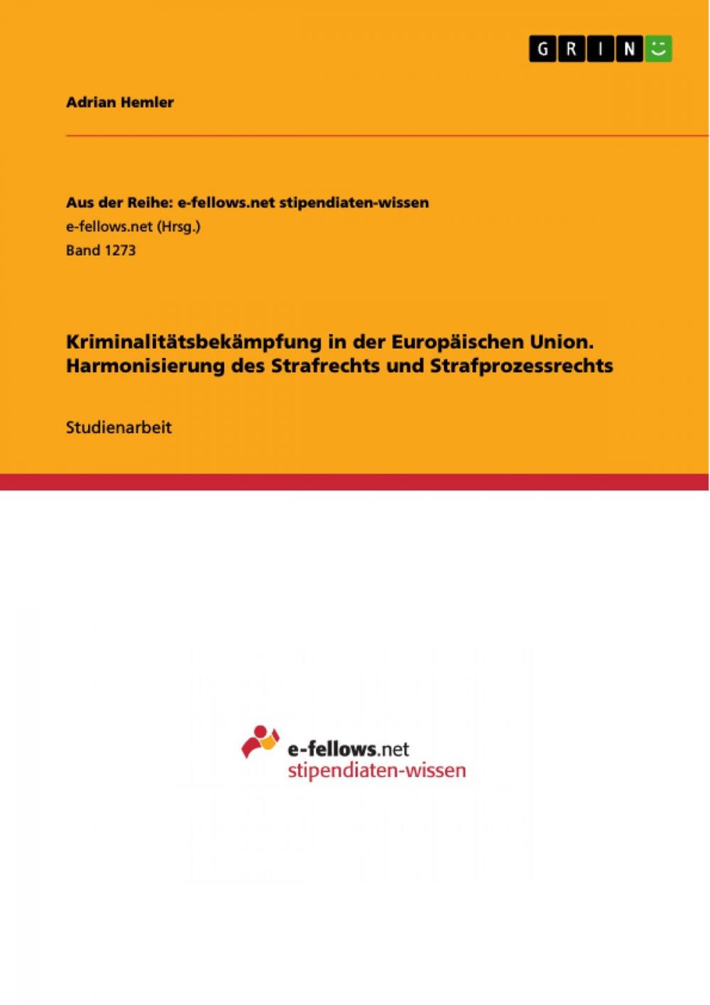 Big bigCover of Kriminalitätsbekämpfung in der Europäischen Union. Harmonisierung des Strafrechts und Strafprozessrechts