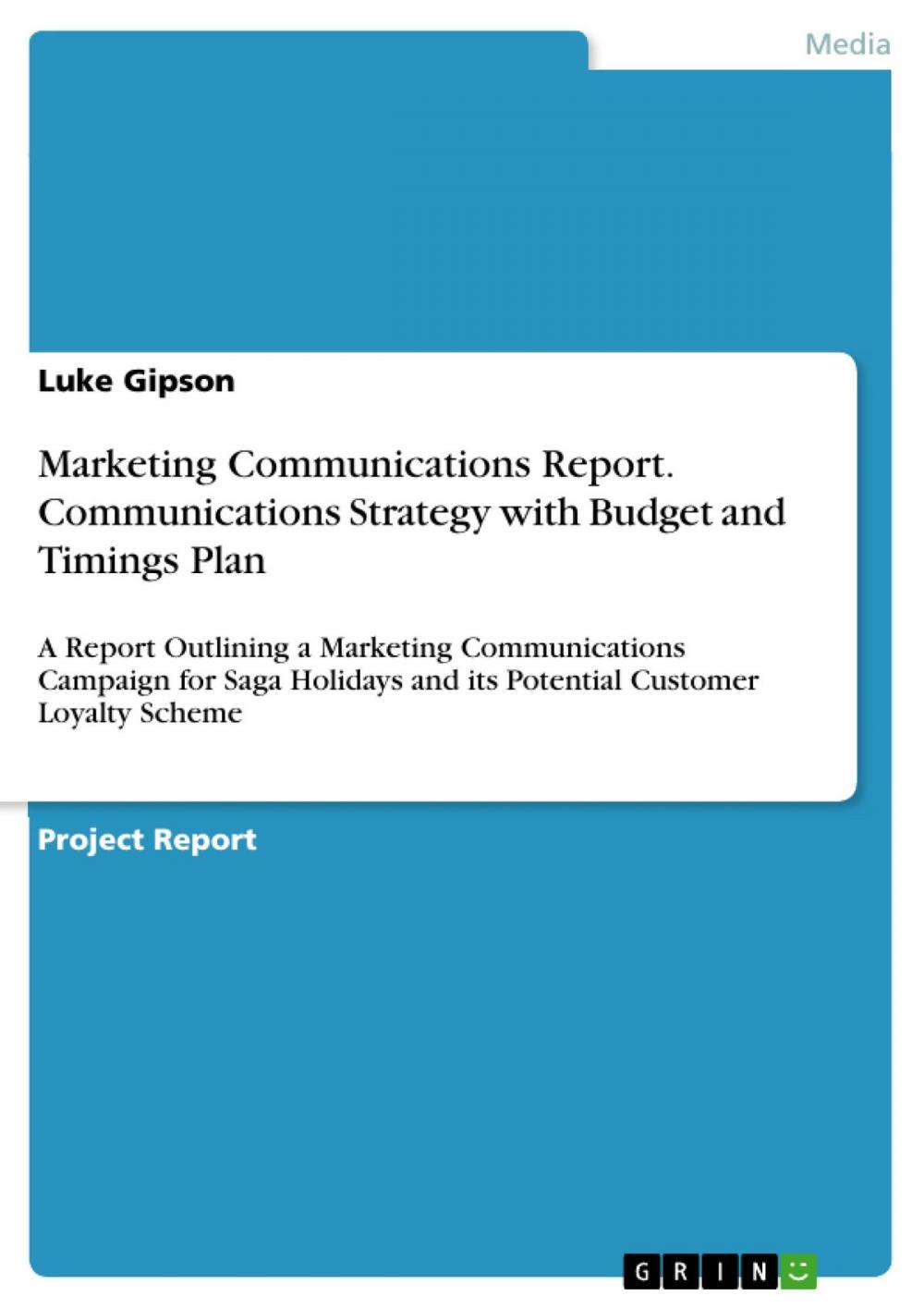 Big bigCover of Marketing Communications Report. Communications Strategy with Budget and Timings Plan