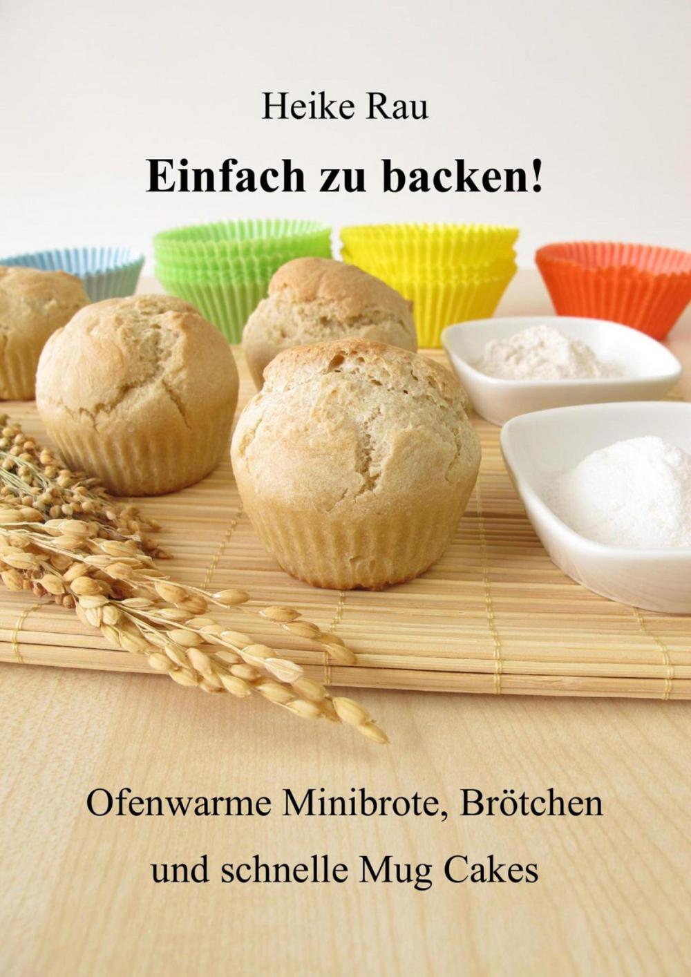 Big bigCover of Einfach zu backen! - Ofenwarme Minibrote, Brötchen und schnelle Mug Cakes