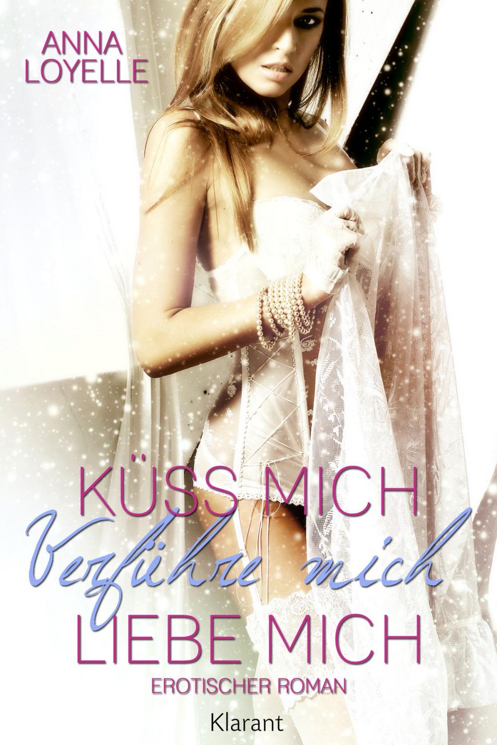 Big bigCover of Küss mich, verführ mich, liebe mich. Erotischer Roman