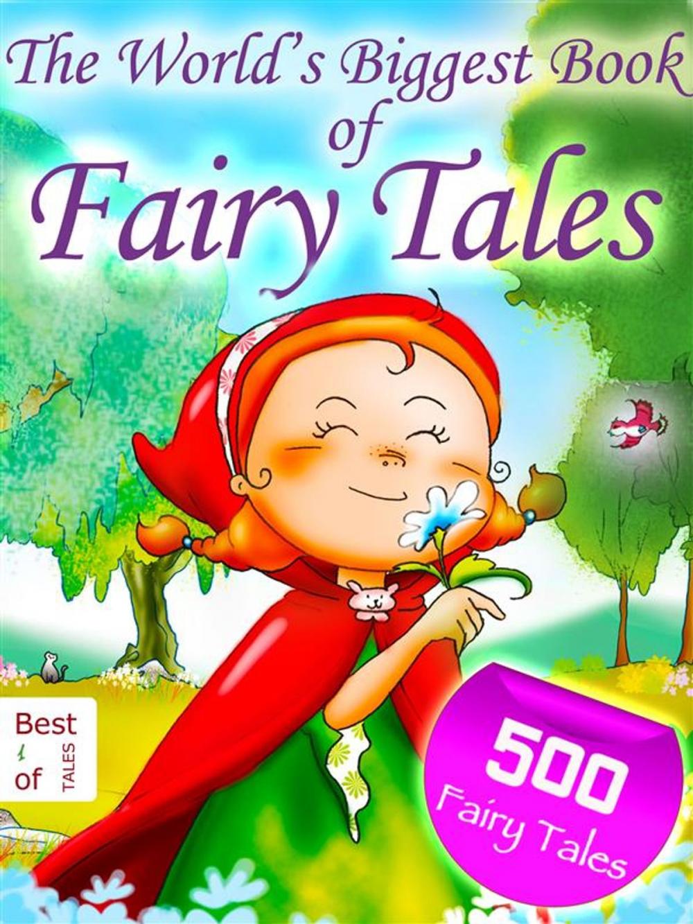 Big bigCover of 500 Fairy Tales - The World's Biggest Book of Fairy Tales - By the Brothers Grimm, Andersen and other Storytellers [Illustrated Edition]