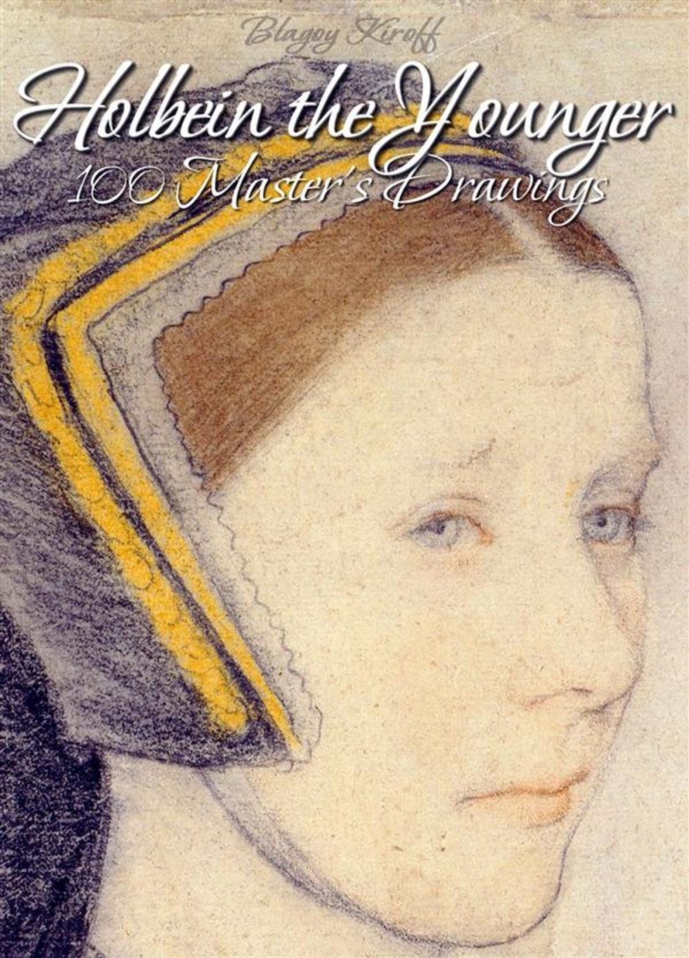 Big bigCover of Holbein the Younger: 100 Master's Drawings