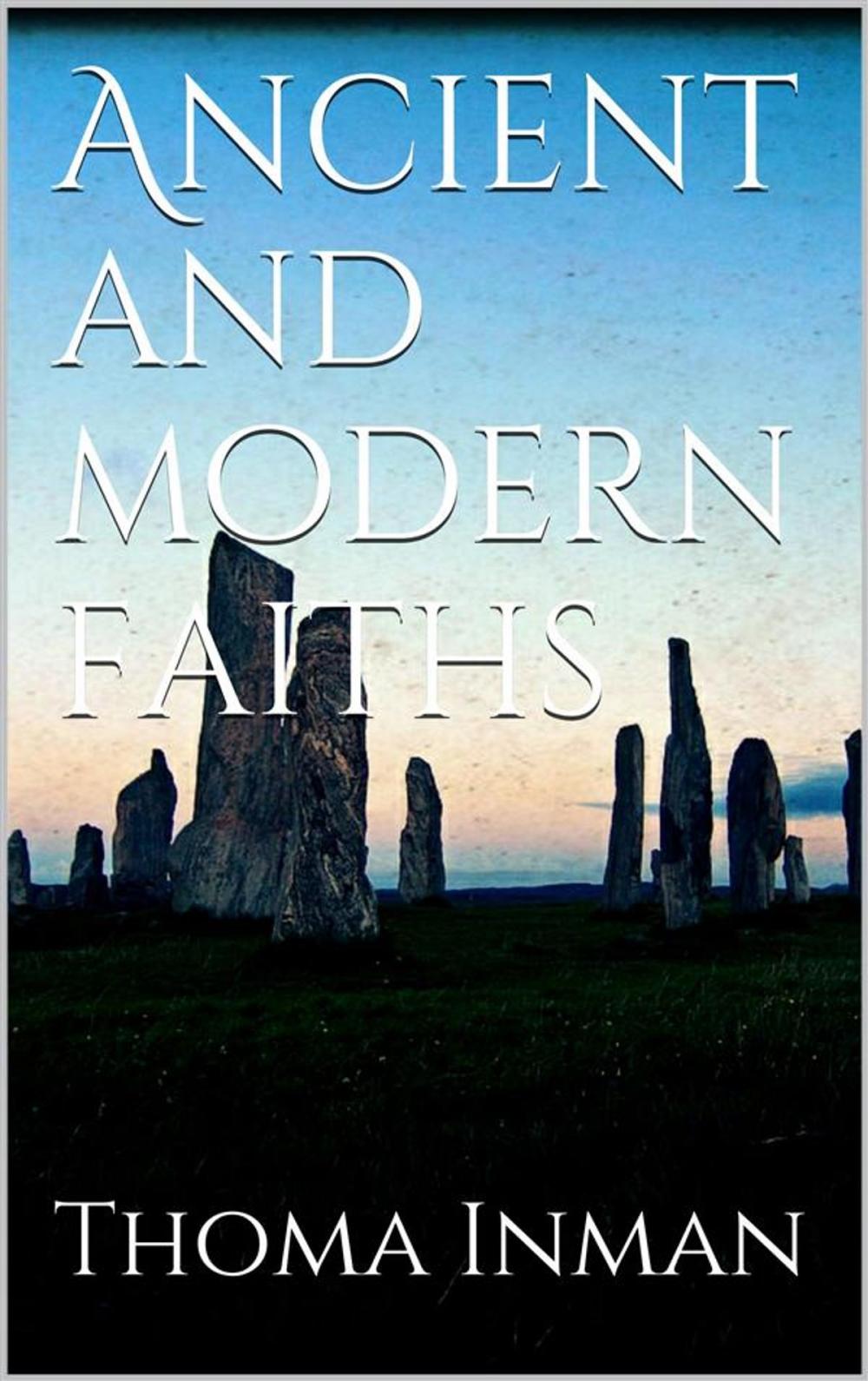 Big bigCover of Ancient and Modern Faiths