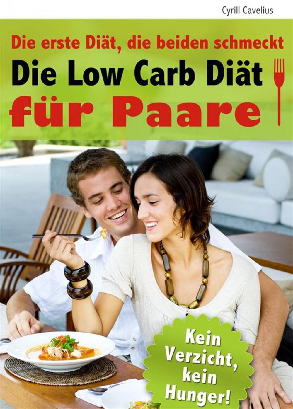 Big bigCover of Die Low Carb Diät für Paare - Die erste Diät, die beiden schmeckt - Gemeinsam genießen, zusammen abnehmen - Leckere Rezepte für zwei. Das Schlank-Programm für das schnelle und einfache Abnehmen zu zweit