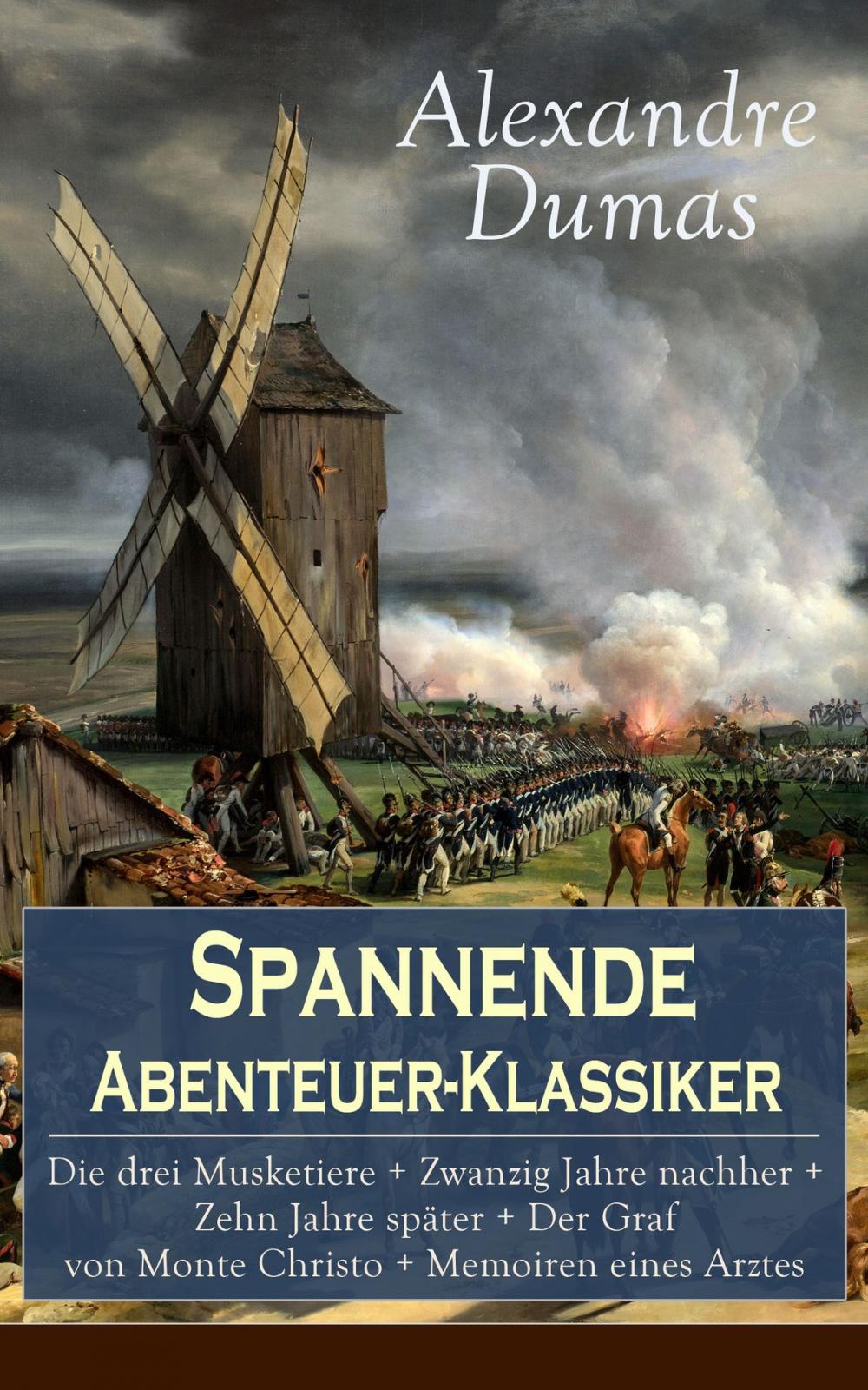 Big bigCover of Spannende Abenteuer-Klassiker: Die drei Musketiere + Zwanzig Jahre nachher + Zehn Jahre später + Der Graf von Monte Christo + Memoiren eines Arztes