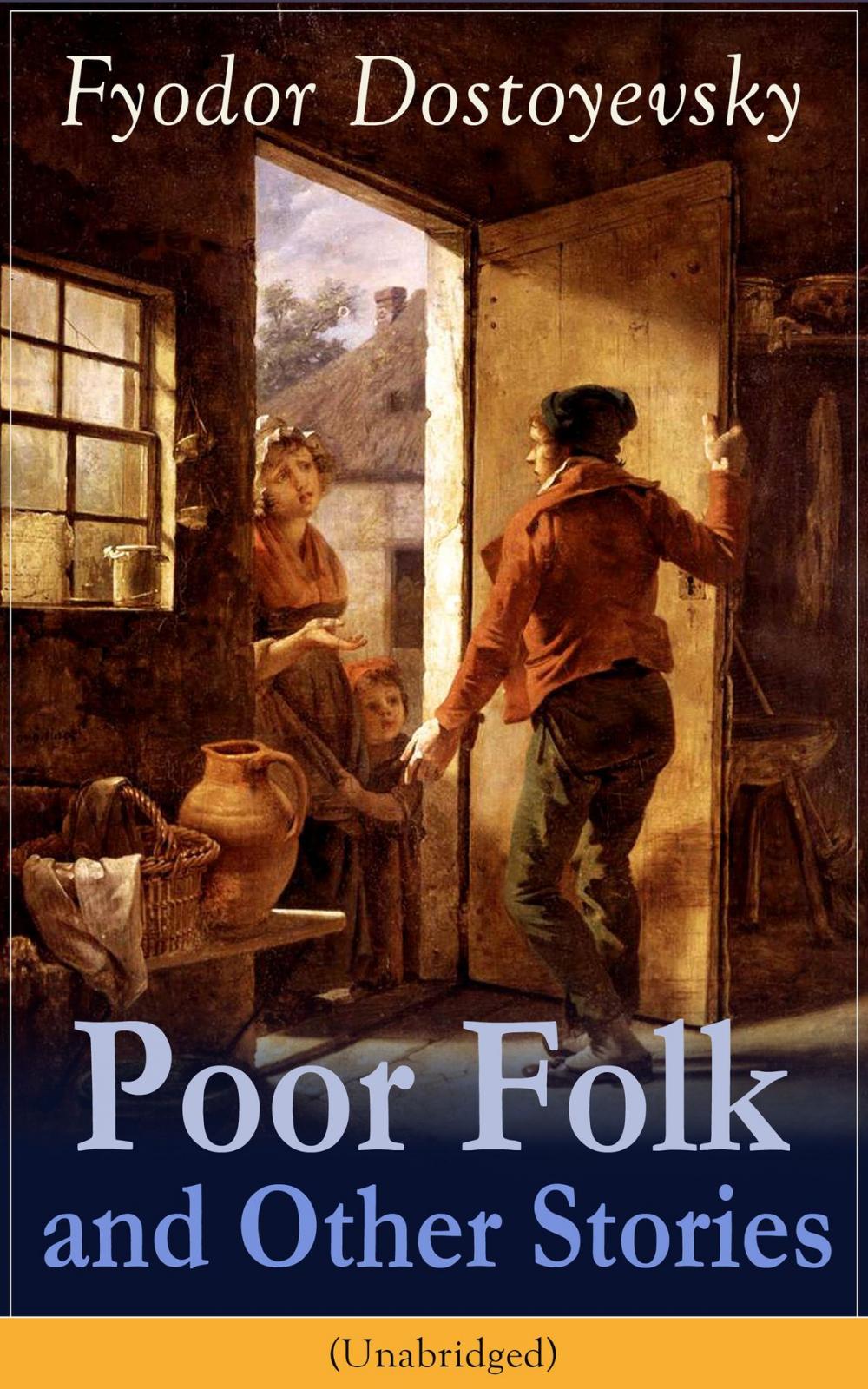 Big bigCover of Poor Folk and Other Stories (Unabridged): The Landlady, Mr. Prokhartchin, Polzunkov & The Honest Thief by one of the greatest Russian writers, author of Crime and Punishment, The Brothers Karamazov, The Idiot, The House of the Dead, Demons