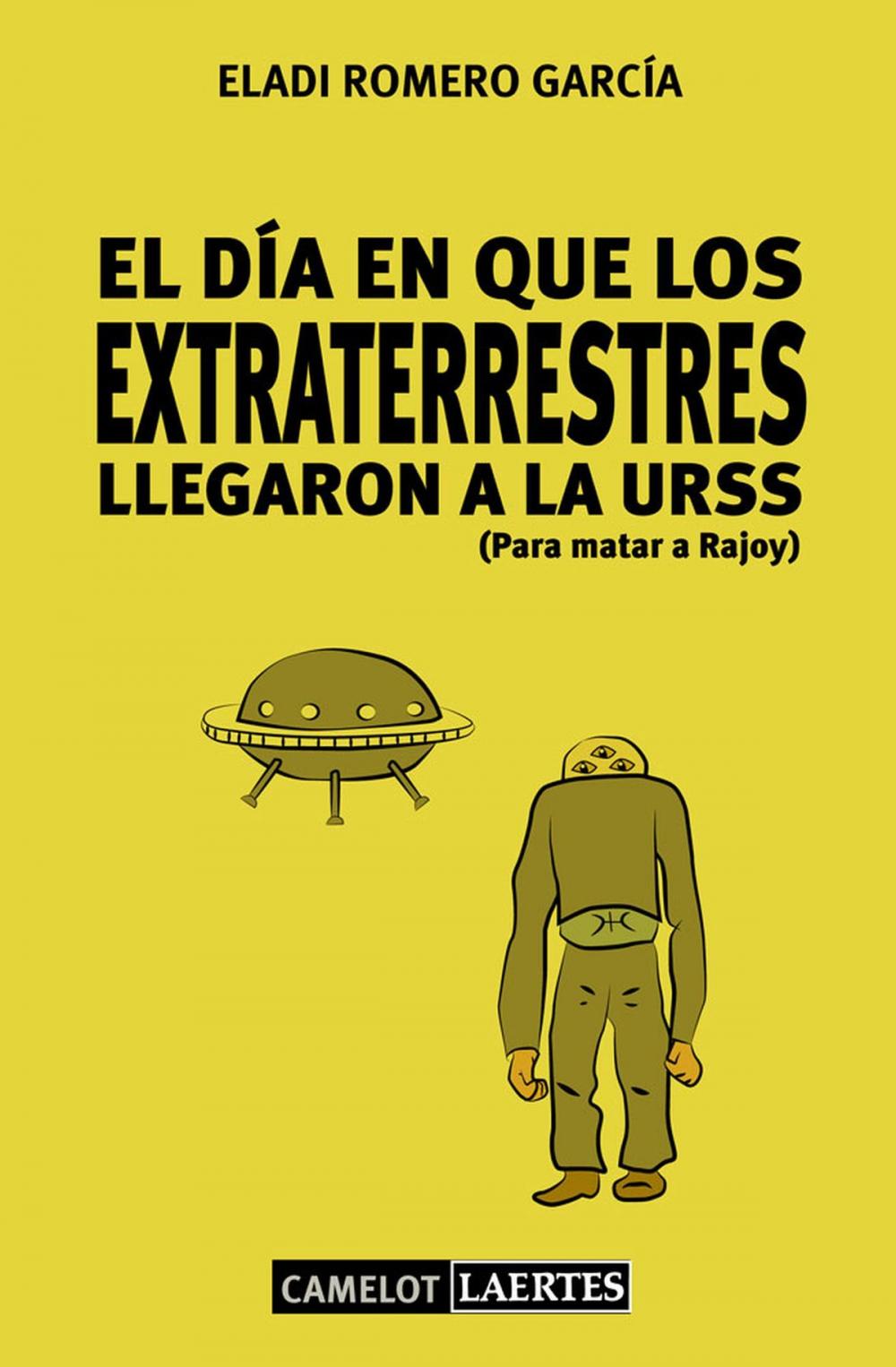 Big bigCover of El día en que los extraterrestres llegaron a la URSS (Para matar a Rajoy)