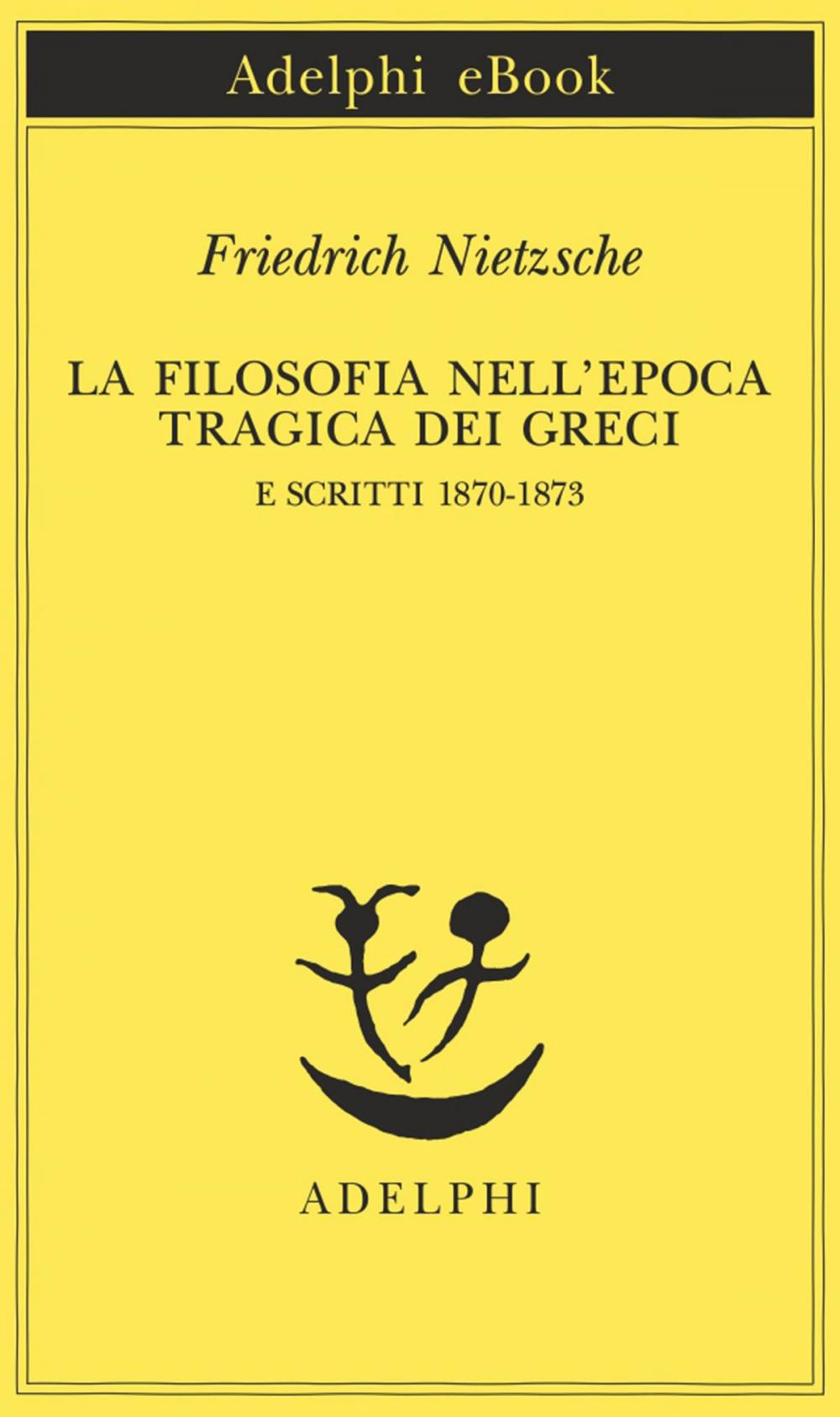 Big bigCover of La filosofia nell'epoca tragica dei Greci e Scritti 1870-1873