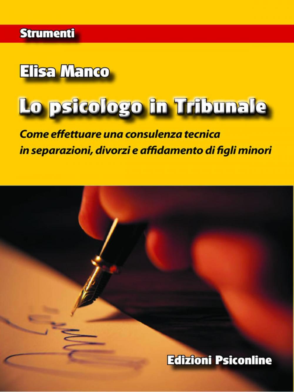 Big bigCover of Lo psicologo in Tribunale. Come effettuare una consulenza tecnica in separazioni, divorzi e affidamento di figli minori