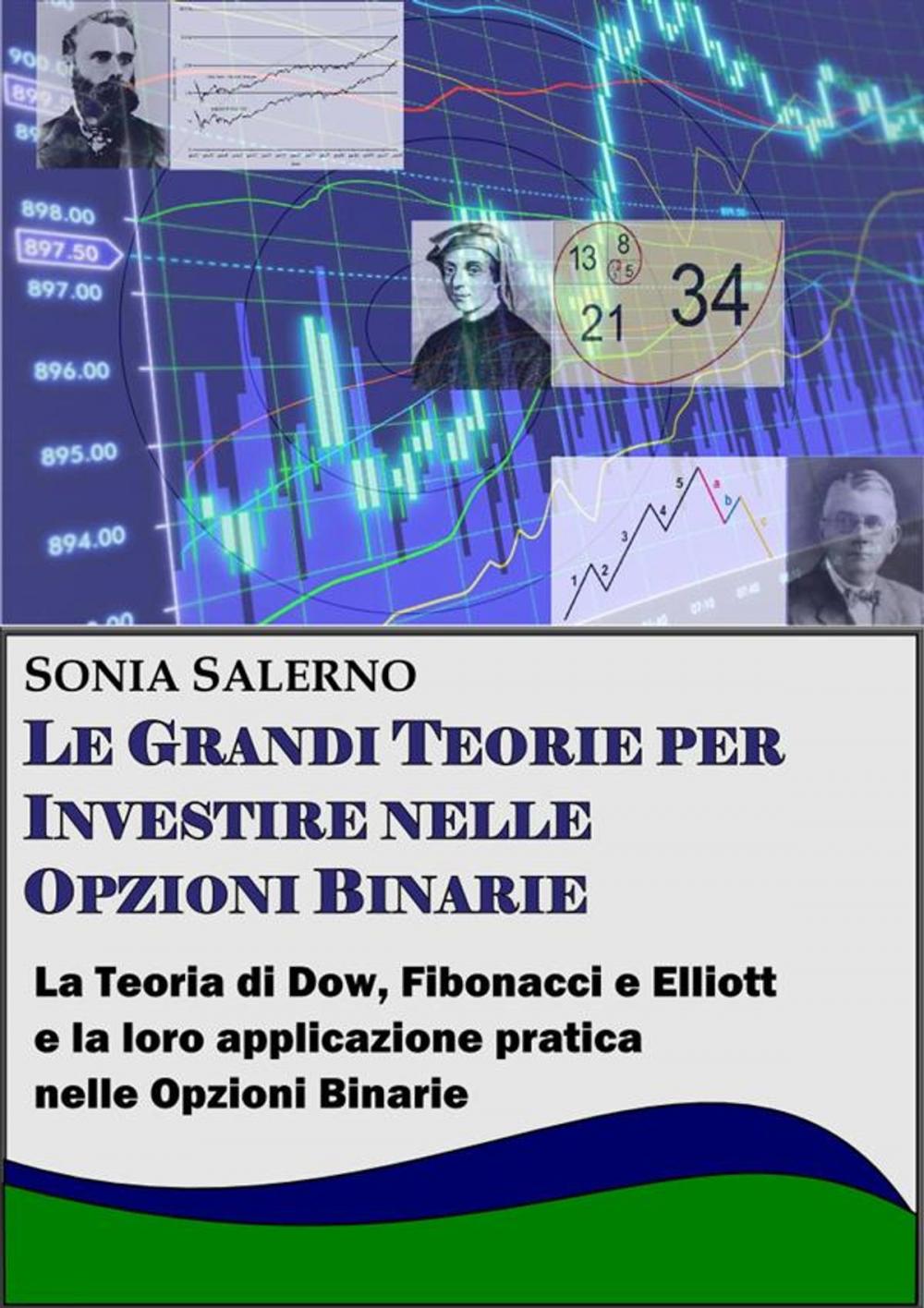 Big bigCover of Le grandi teorie per investire nelle opzioni binarie. La teoria di Dow, Fibonacci e Elliott e la loro applicazione pratica nelle Opzioni bnarie