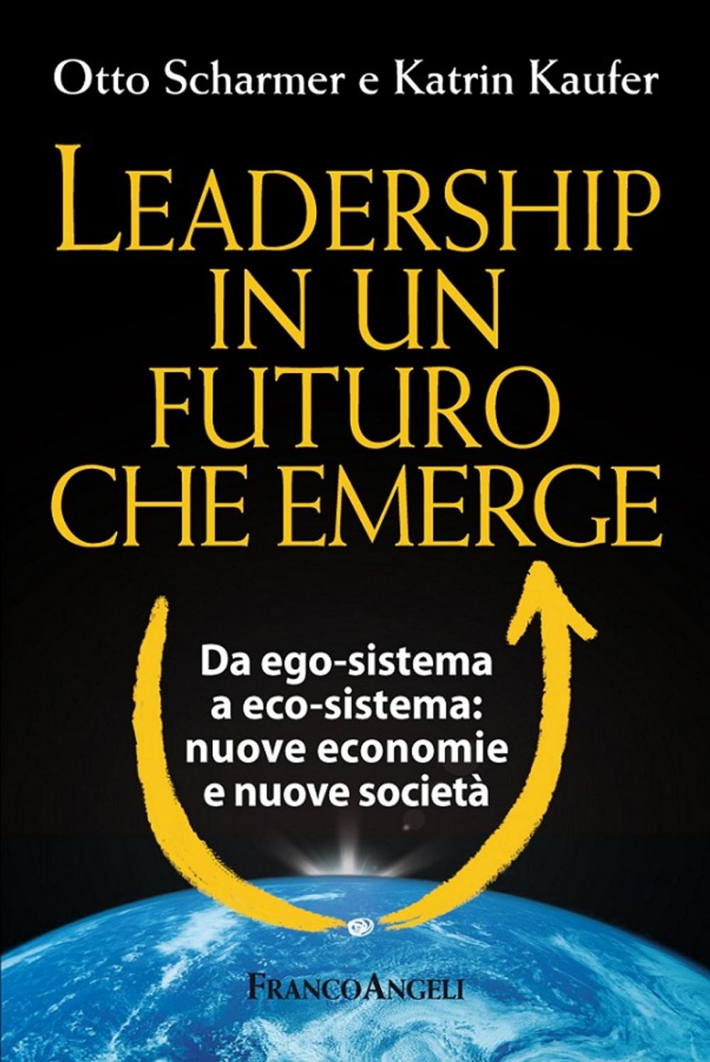 Big bigCover of Leadership in un futuro che emerge. Da ego-sistema a eco-sistema: nuove economie e nuove società