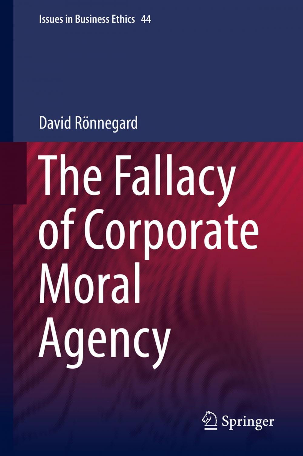 Big bigCover of The Fallacy of Corporate Moral Agency