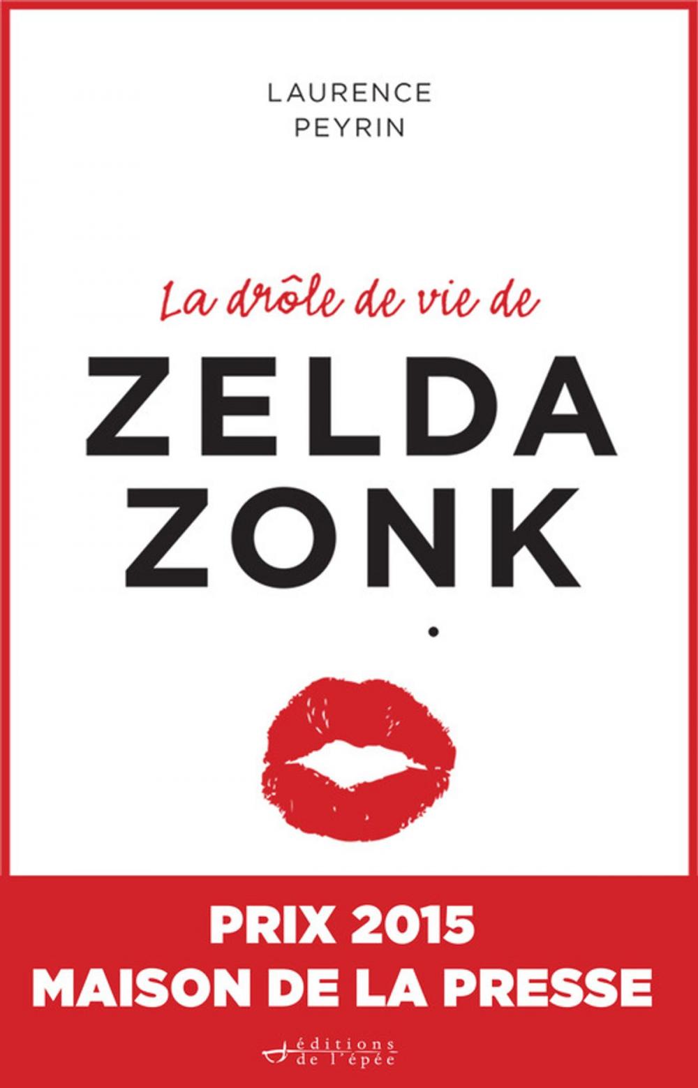 Big bigCover of La drôle de vie de Zelda Zonk : Prix Maison de la presse 2015