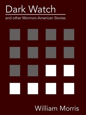 Cover of the book Dark Watch and other Mormon-American stories by Annaleah Taylor