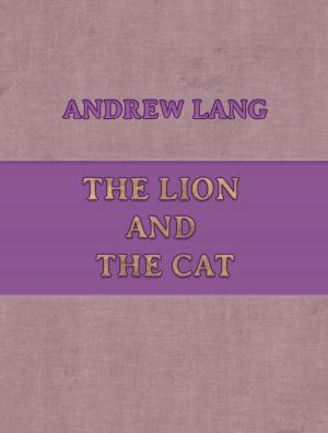 Cover of the book The Lion and the Cat by Andrew Lang